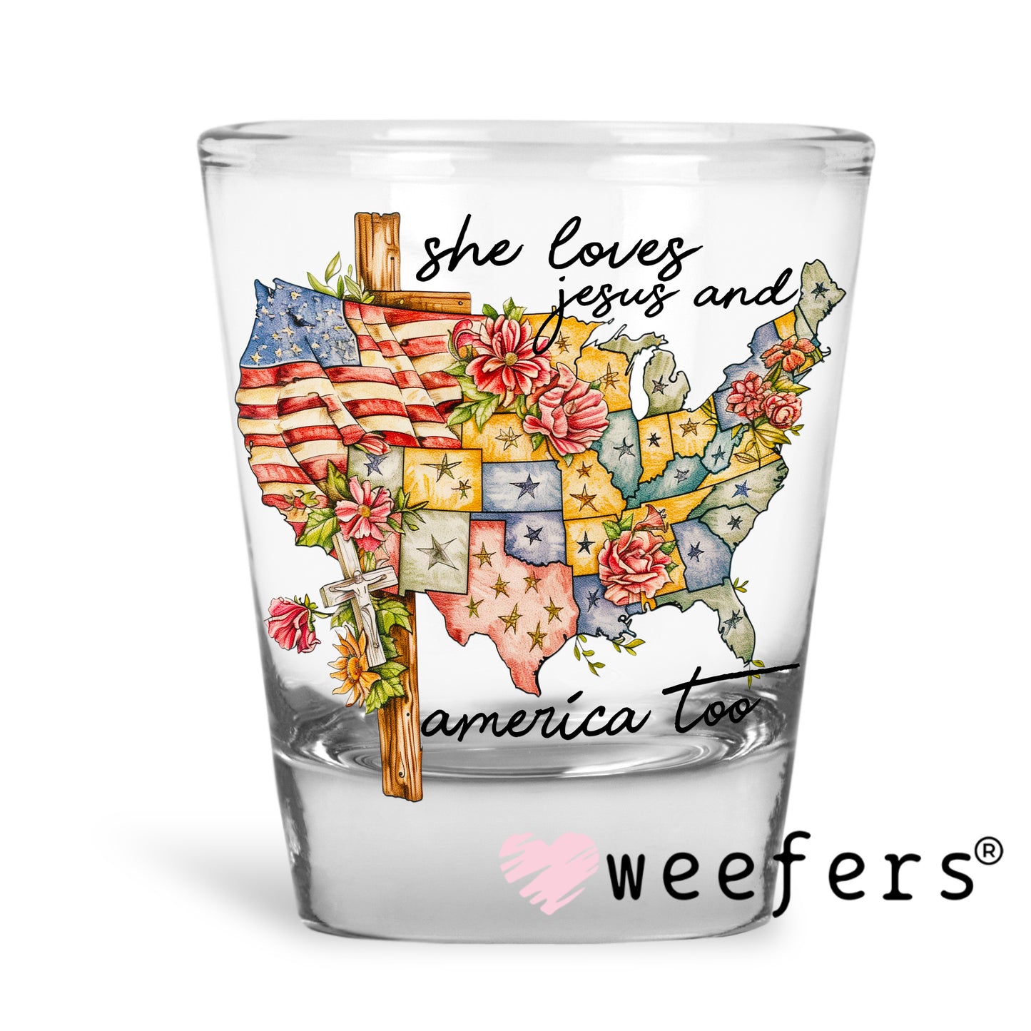She loves Jesus and America Too UV DTF Decal Shot Glass Heavy Base Weefers