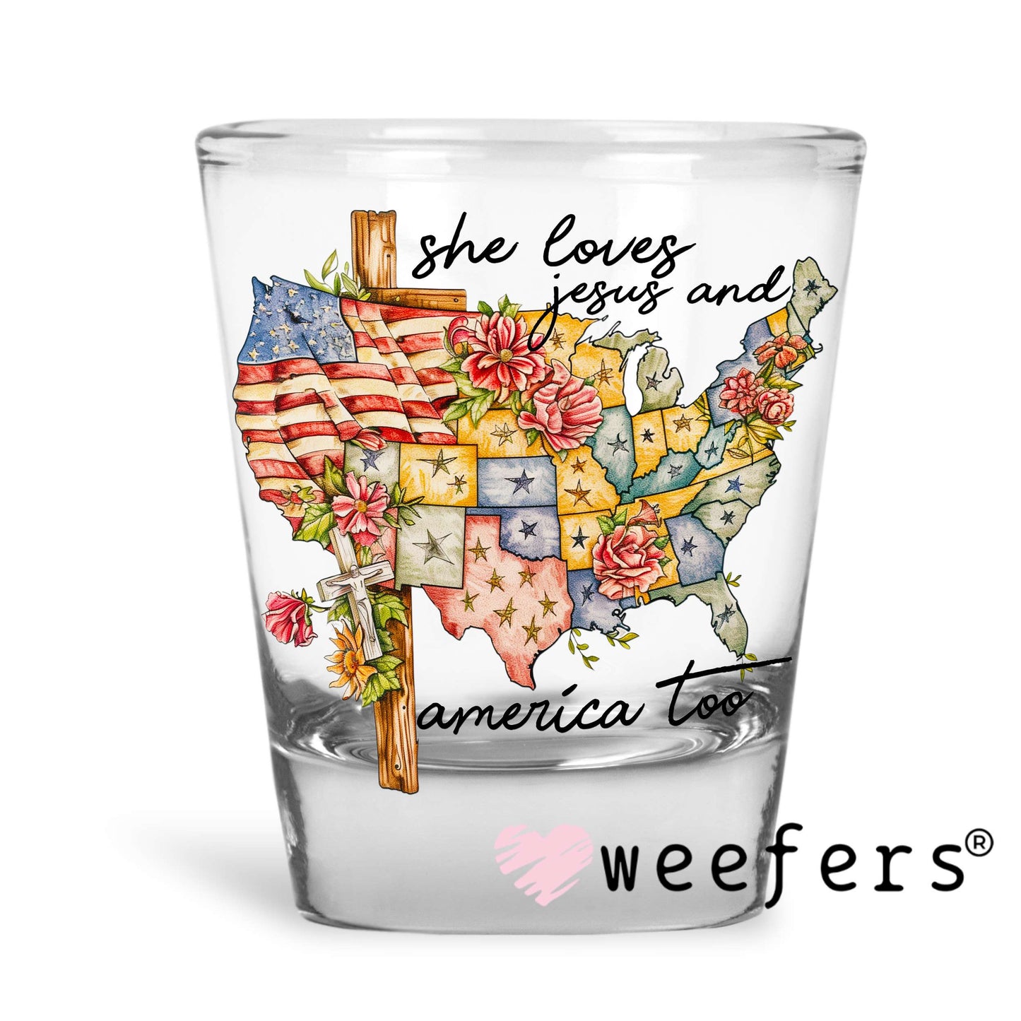 She loves Jesus and America Too UV DTF Decal Shot Glass Heavy Base Weefers
