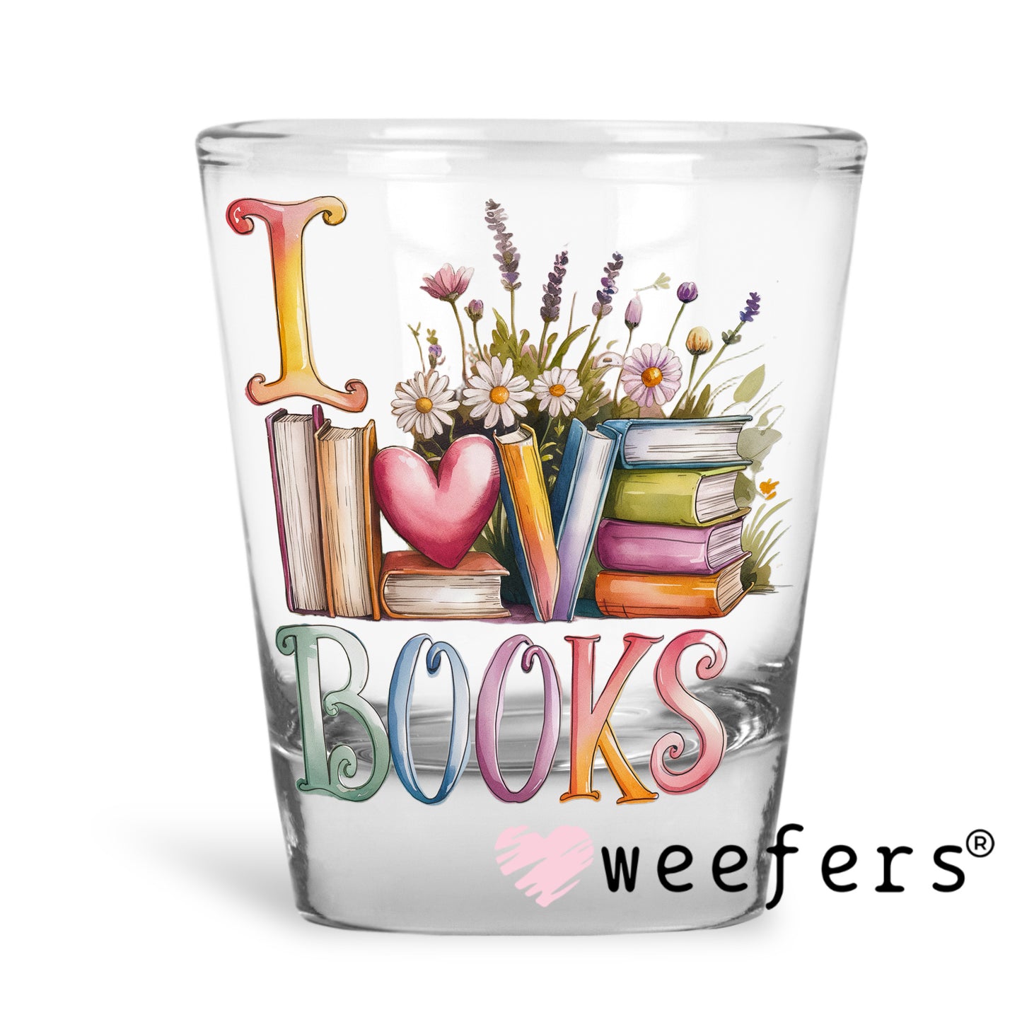 I Love Books Flowers UV DTF Decal Shot Glass Heavy Base Weefers