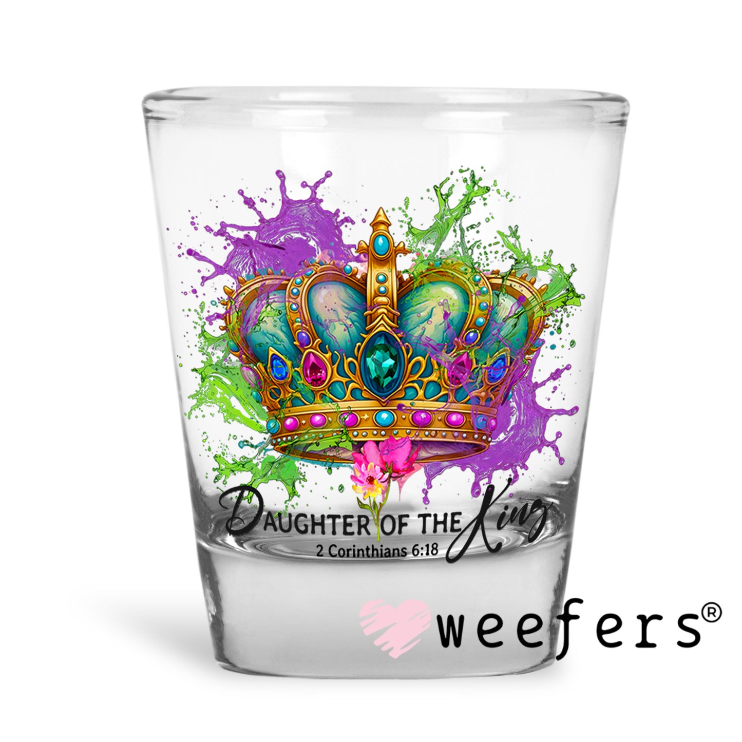 Daughter of the King UV DTF Decal Shot Glass Heavy Base Weefers