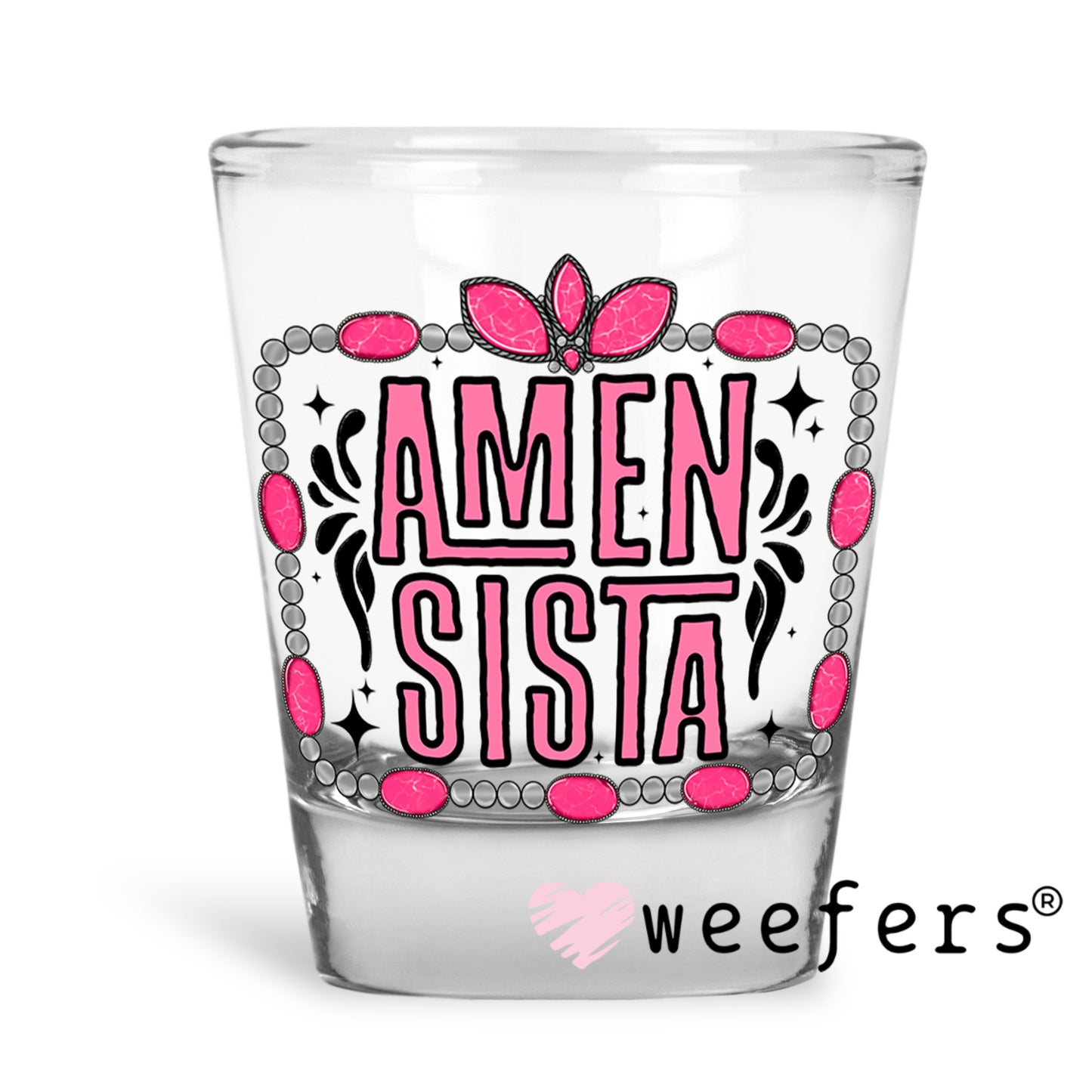 Amen Sista Pink UV DTF Decal Shot Glass Heavy Base Weefers