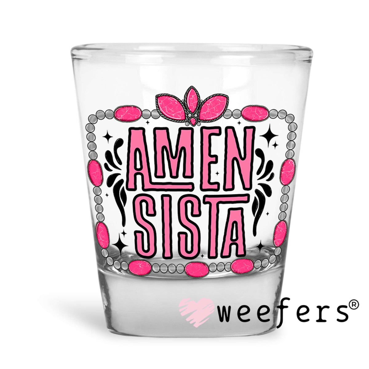 Amen Sista Pink UV DTF Decal Shot Glass Heavy Base Weefers