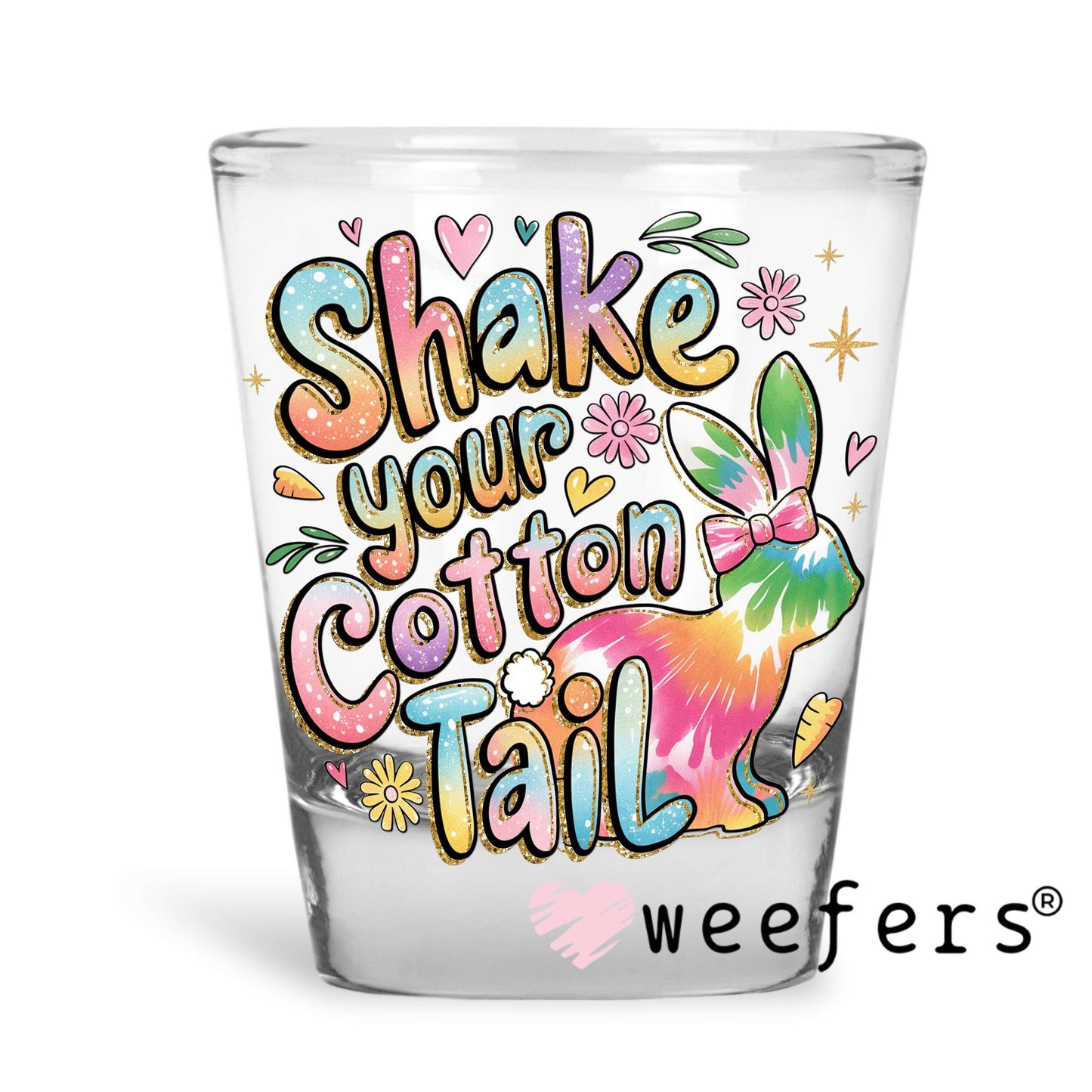 Shake Your Cotton Tail Easter UV DTF Decal Shot Glass Heavy Base Weefers