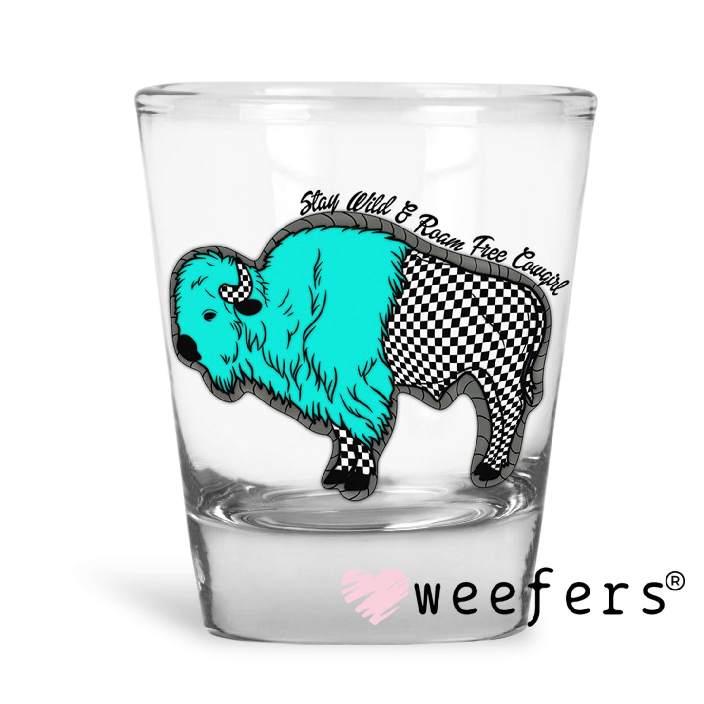 Stay Wild and Roam Free Cowgirl UV DTF Decal Shot Glass Heavy Base Weefers