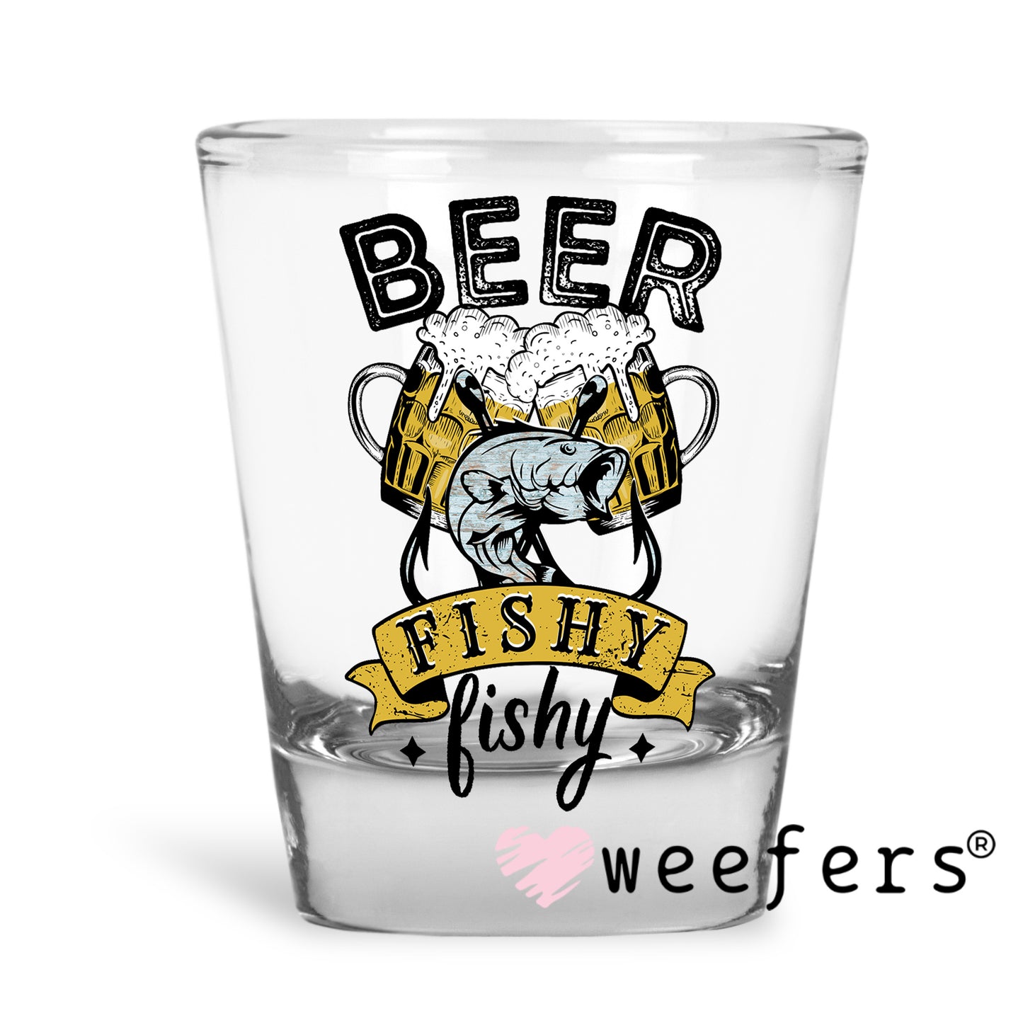 Beer Fishy Fishy UV DTF Decal Shot Glass Heavy Base Weefers