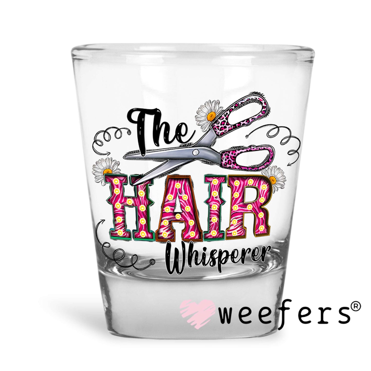 The Hair Whisperer UV DTF Decal Shot Glass Heavy Base Weefers
