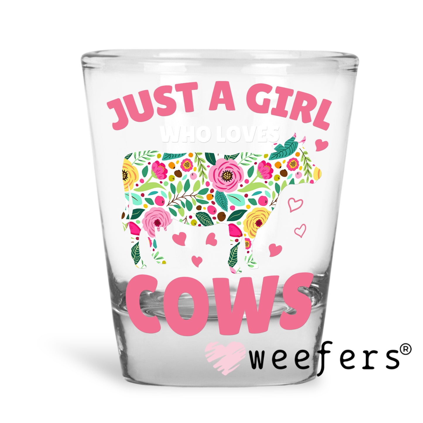 Just a Girl who Loves Cows UV DTF Decal Shot Glass Heavy Base Weefers