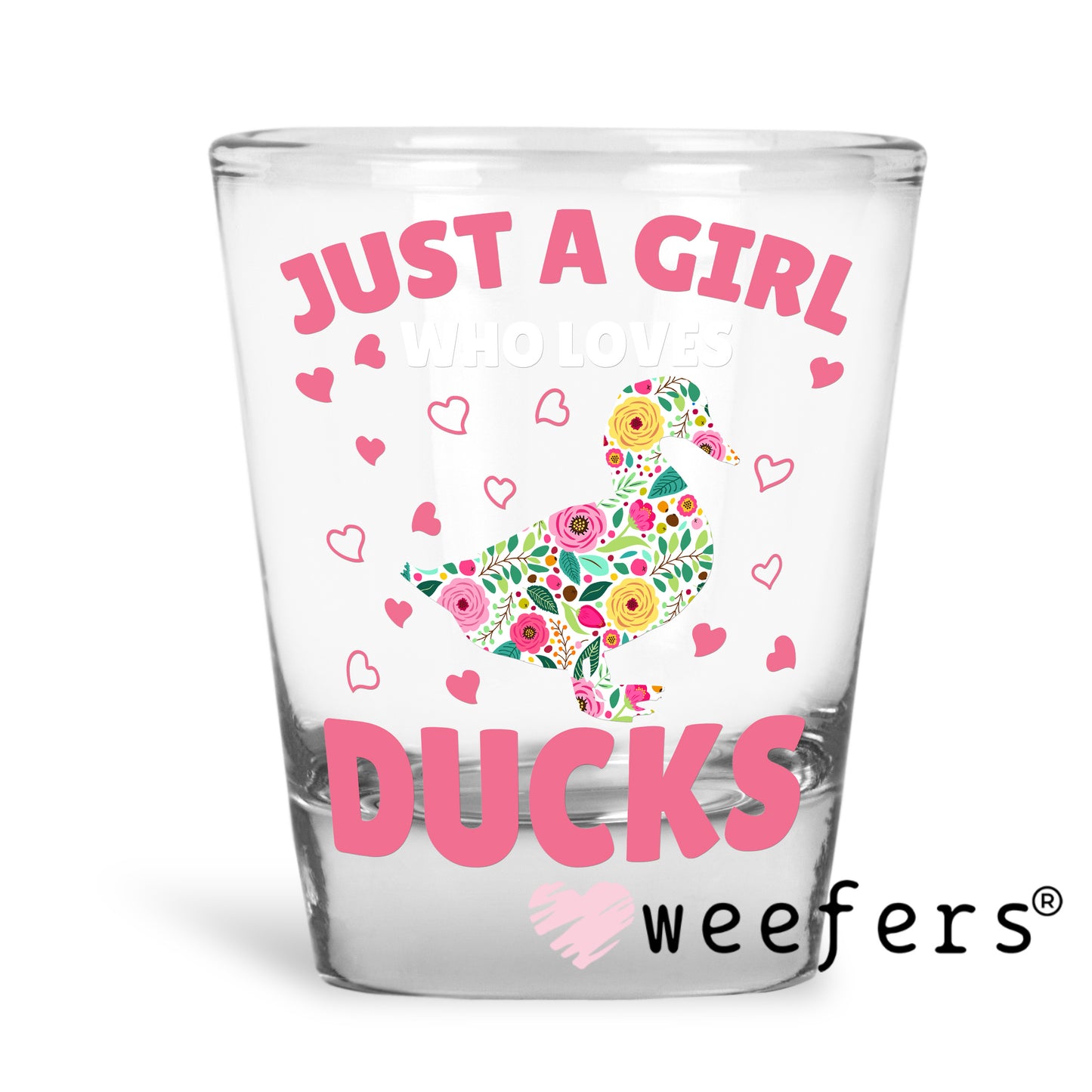 Just a Girl who Loves Ducks UV DTF Decal Shot Glass Heavy Base Weefers