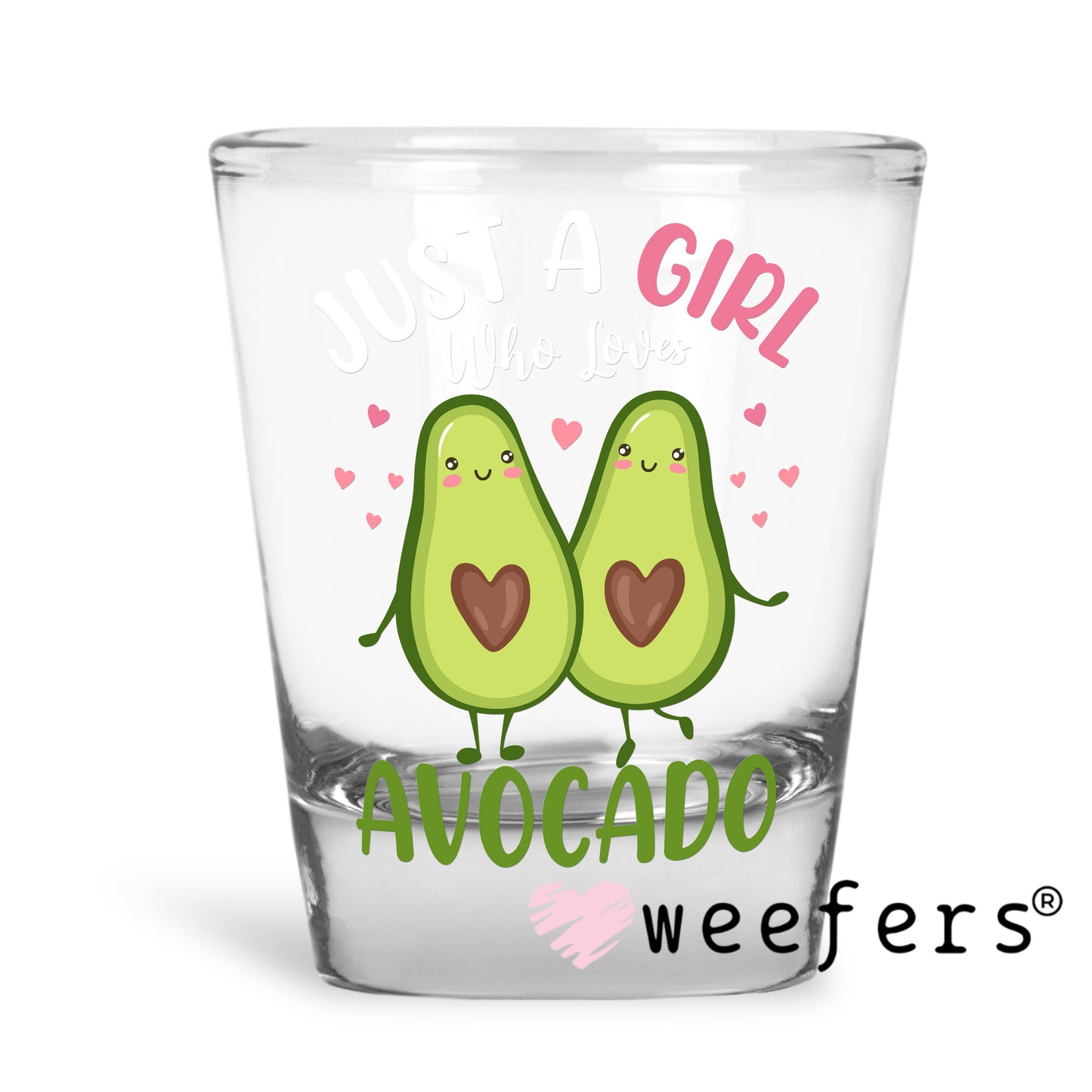 Just a Girl Who Loves Avocado UV DTF Decal Shot Glass Heavy Base Weefers