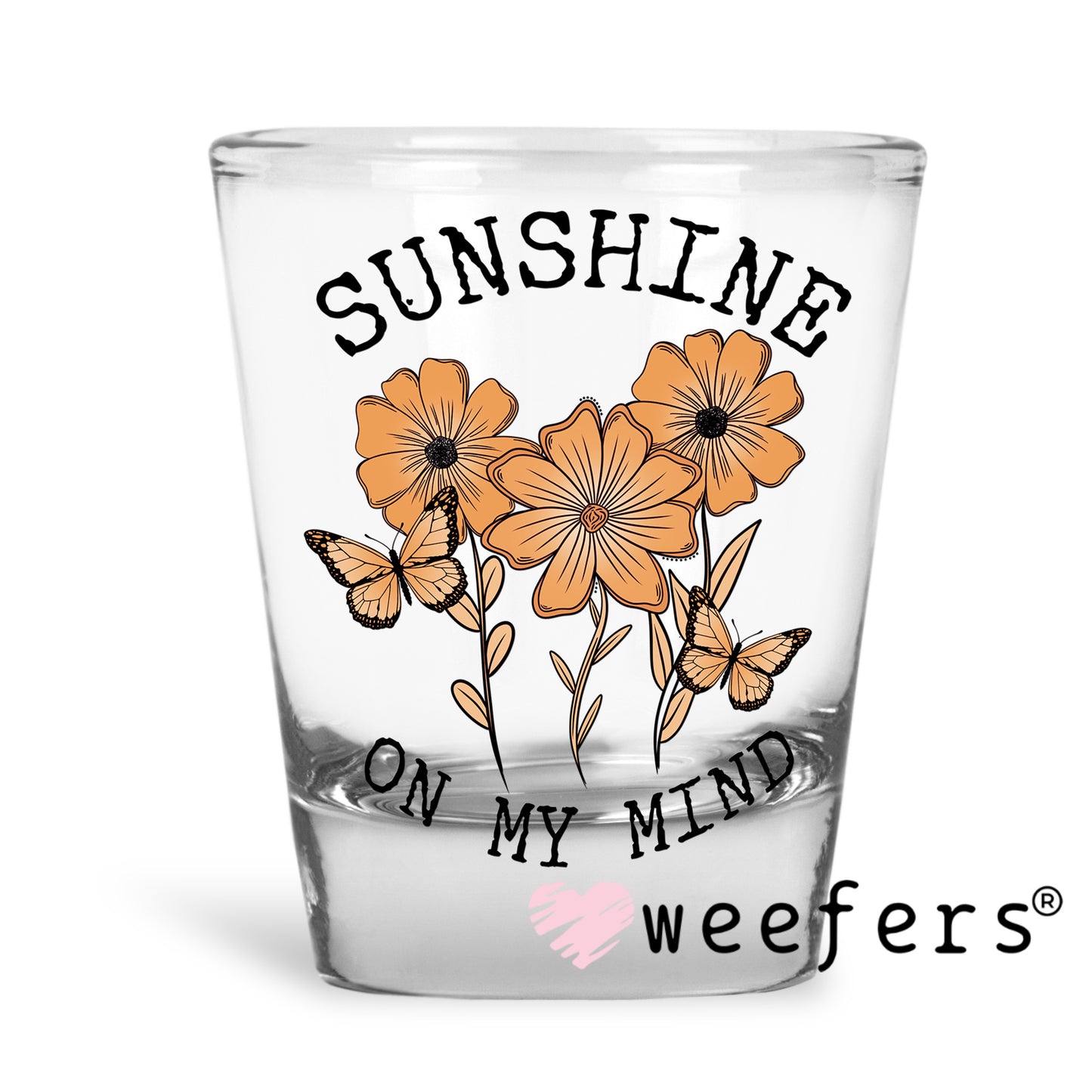 Sunshine on My Mind UV DTF Decal Shot Glass Heavy Base Weefers