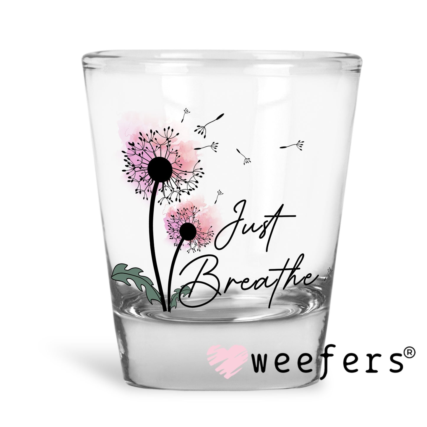 Just Breathe UV DTF Decal Shot Glass Heavy Base Weefers