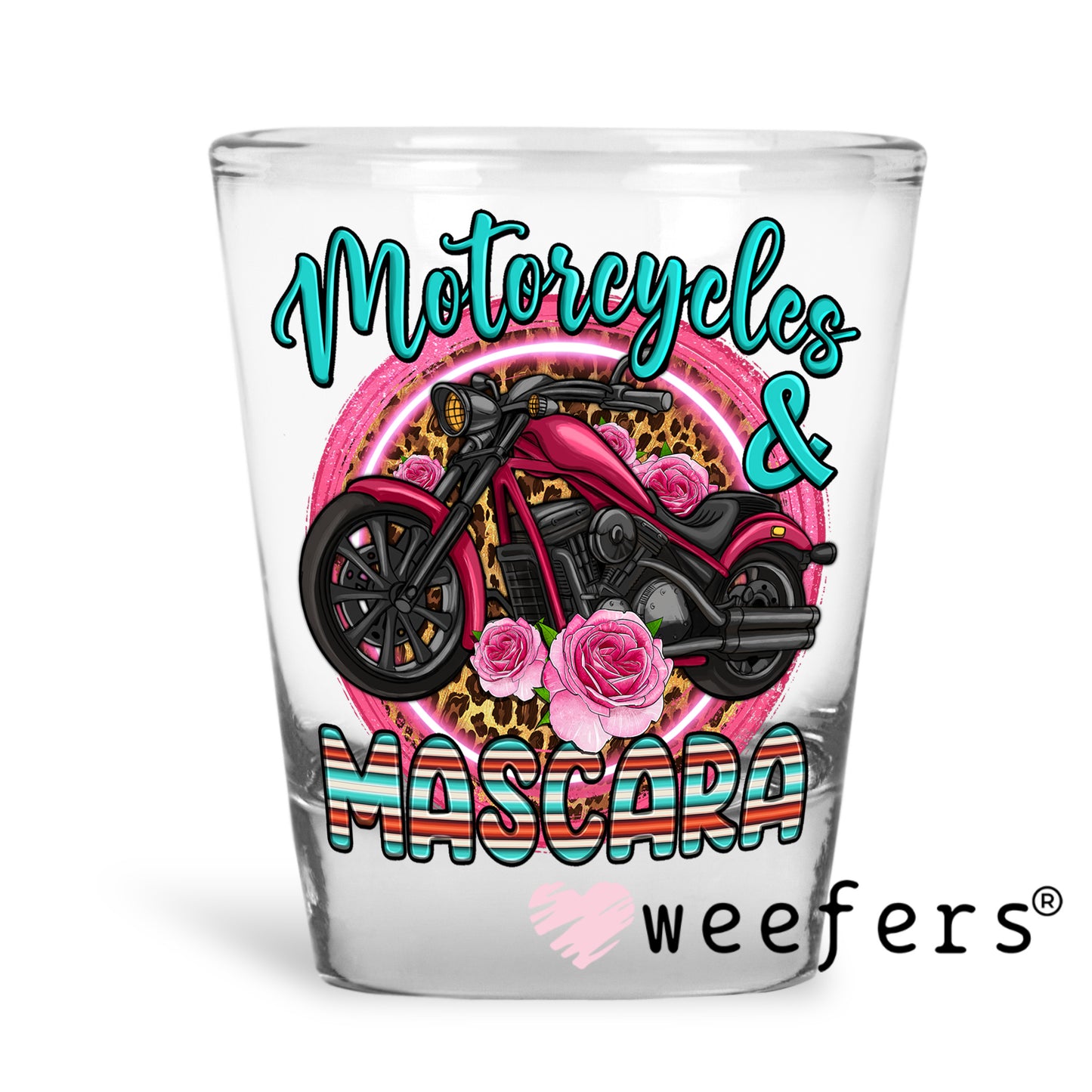 Motorcycles and Mascara UV DTF Decal Shot Glass Heavy Base Weefers