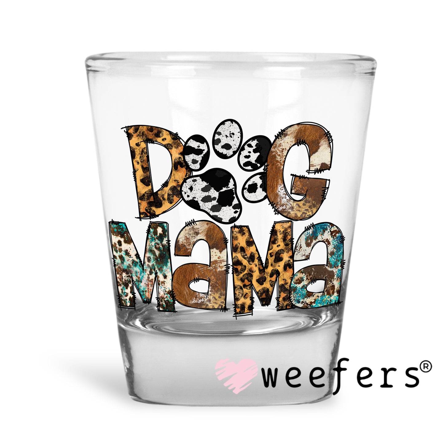 Dog Mama Western UV DTF Decal Shot Glass Heavy Base Weefers