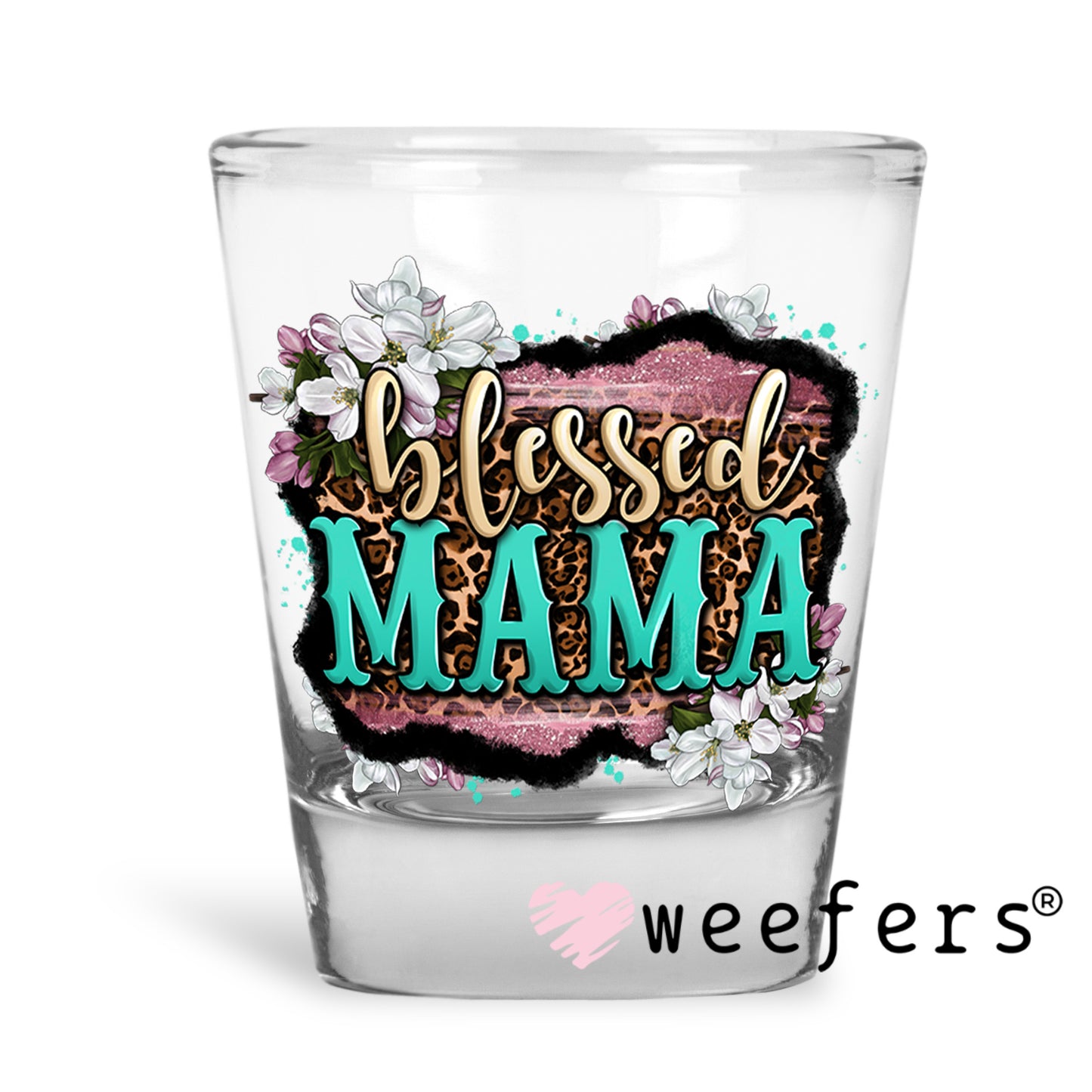 Blessed Mama UV DTF Decal Shot Glass Heavy Base Weefers