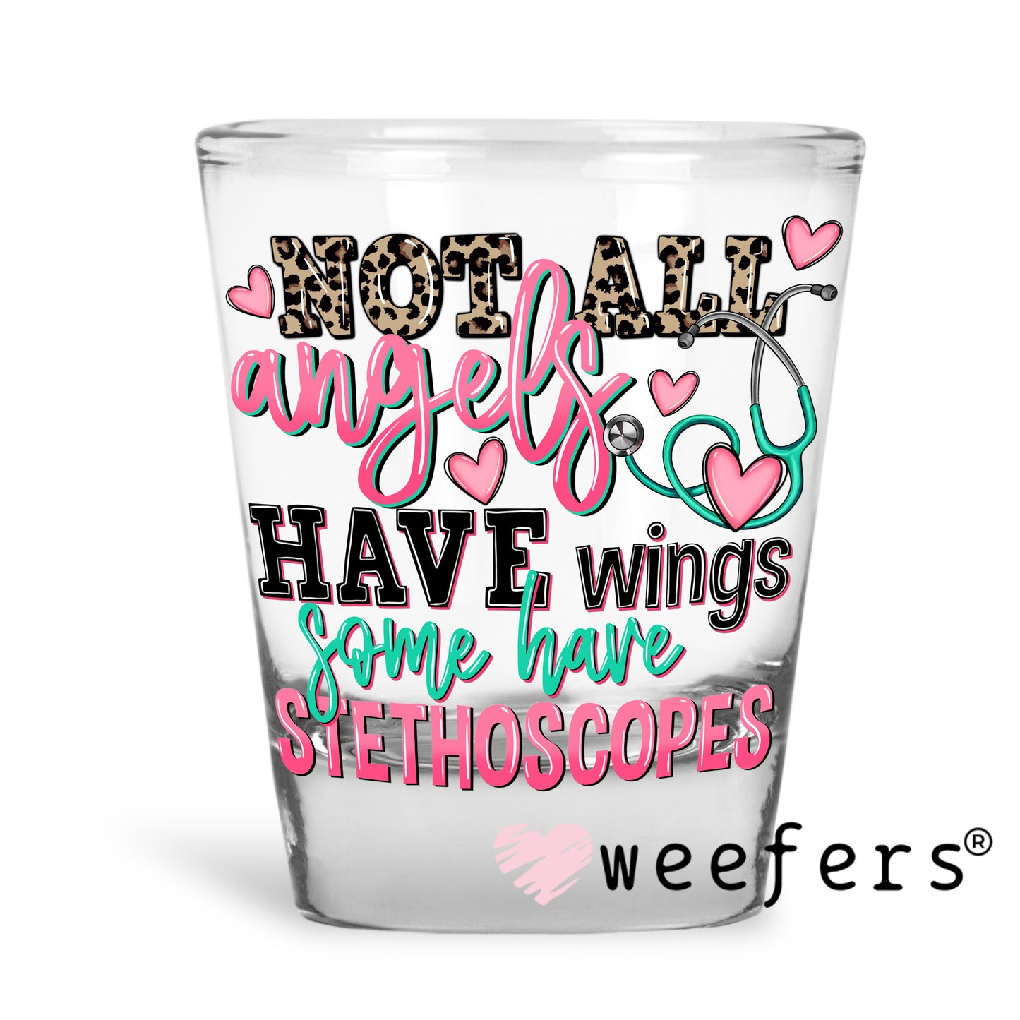 Not All Angels Have Wings Some Have Stethoscopes UV DTF Decal Shot Glass Heavy Base Weefers