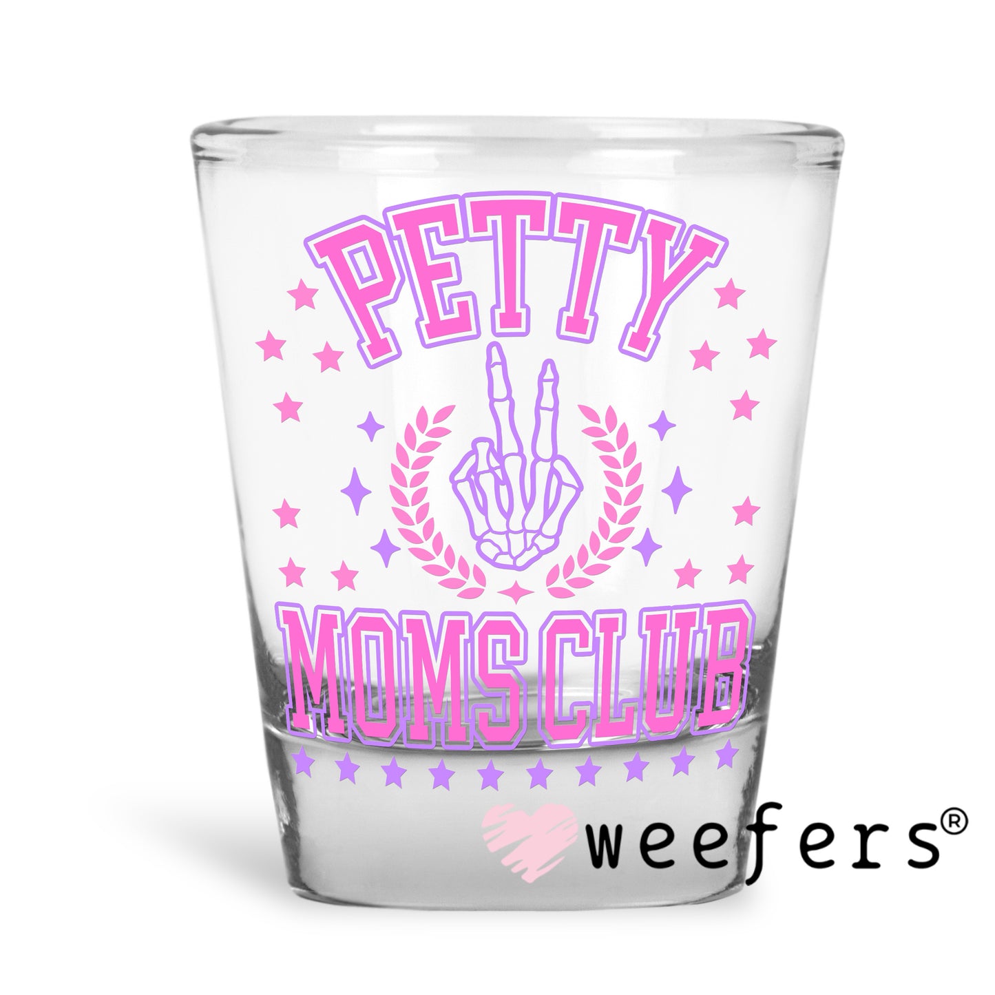 Petty Moms Club Purple UV DTF Decal Shot Glass Heavy Base Weefers