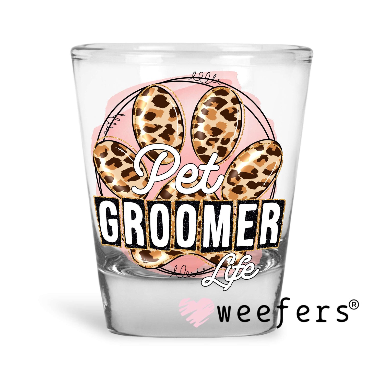 Pet Groomer Dog Paw Cheetah UV DTF Decal Shot Glass Heavy Base Weefers