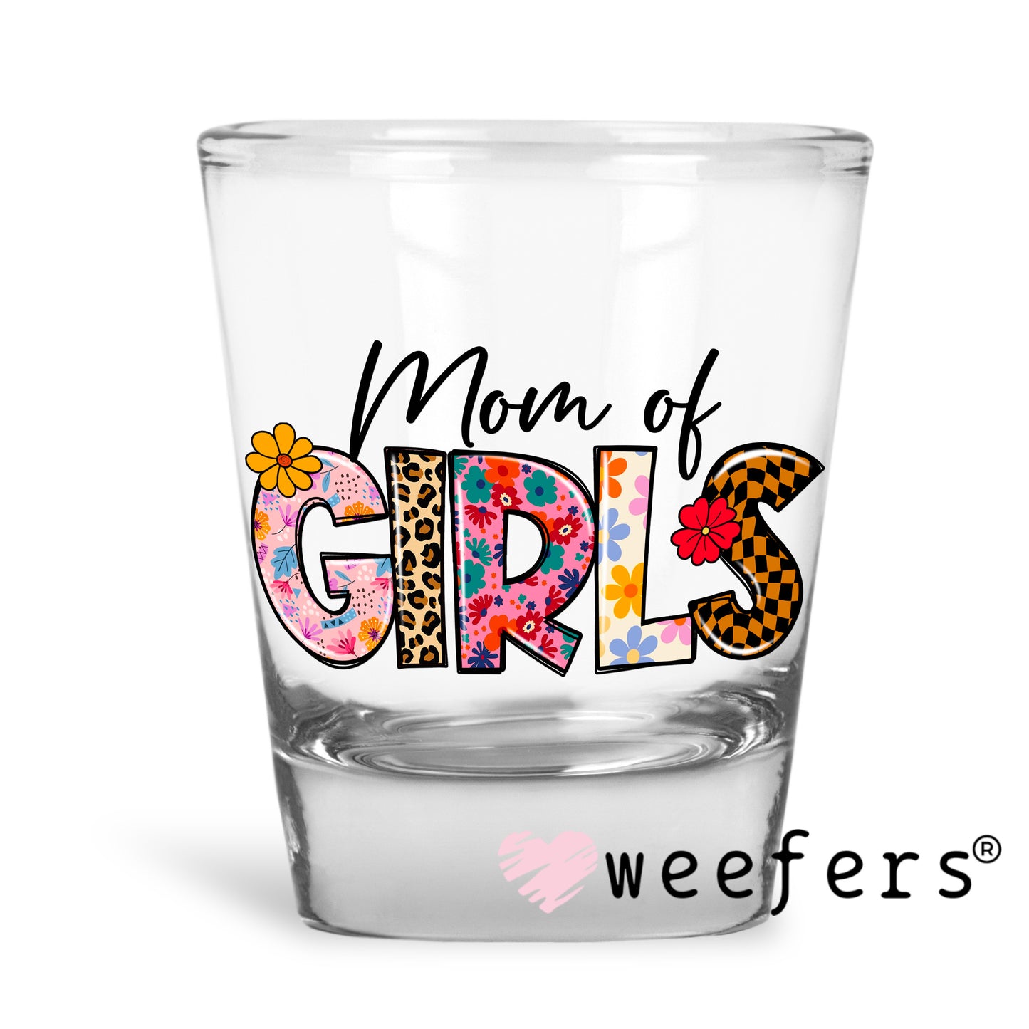 Mom of Girls UV DTF Decal Shot Glass Heavy Base Weefers