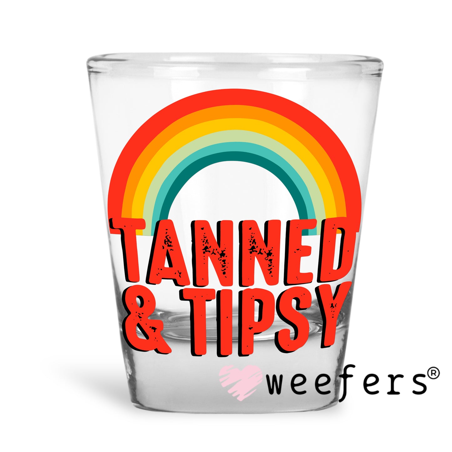 Tanned and Tipsy UV DTF Decal Shot Glass Heavy Base Weefers