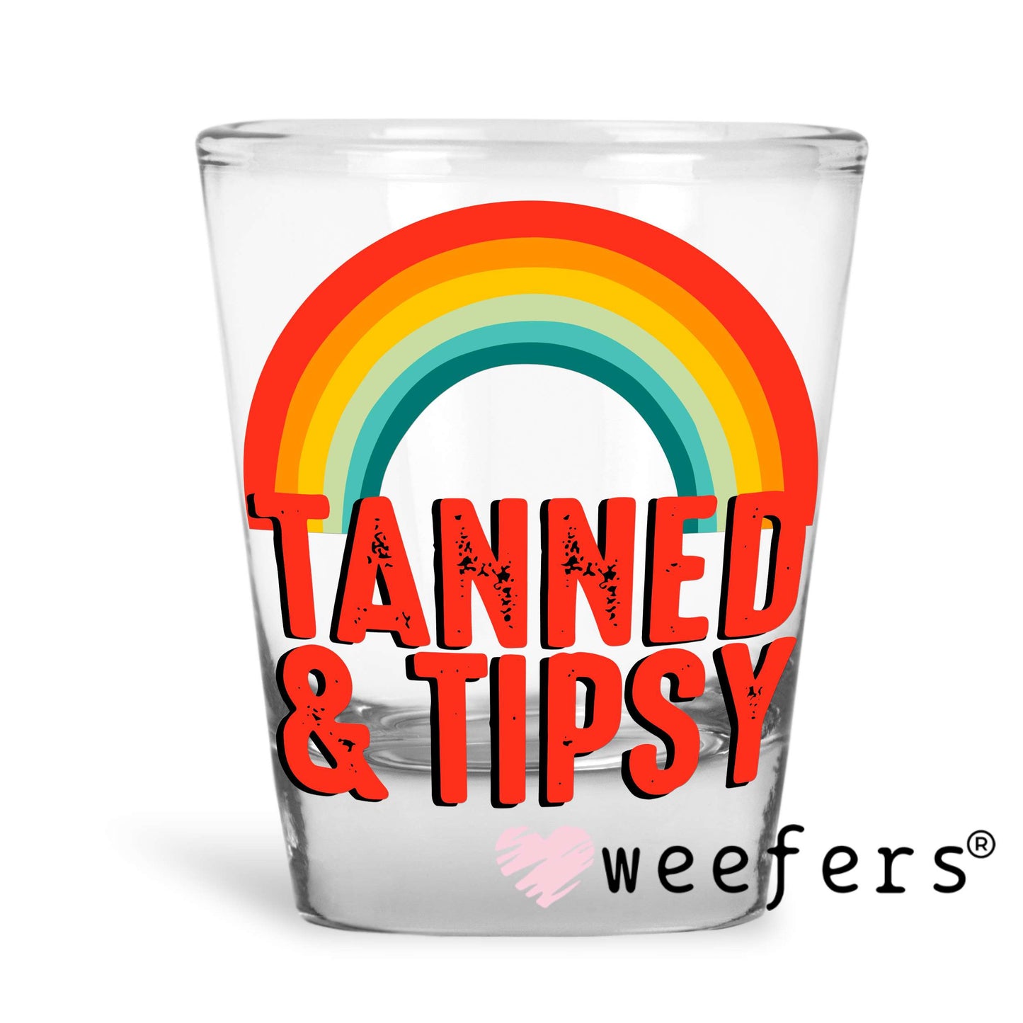 Tanned and Tipsy UV DTF Decal Shot Glass Heavy Base Weefers