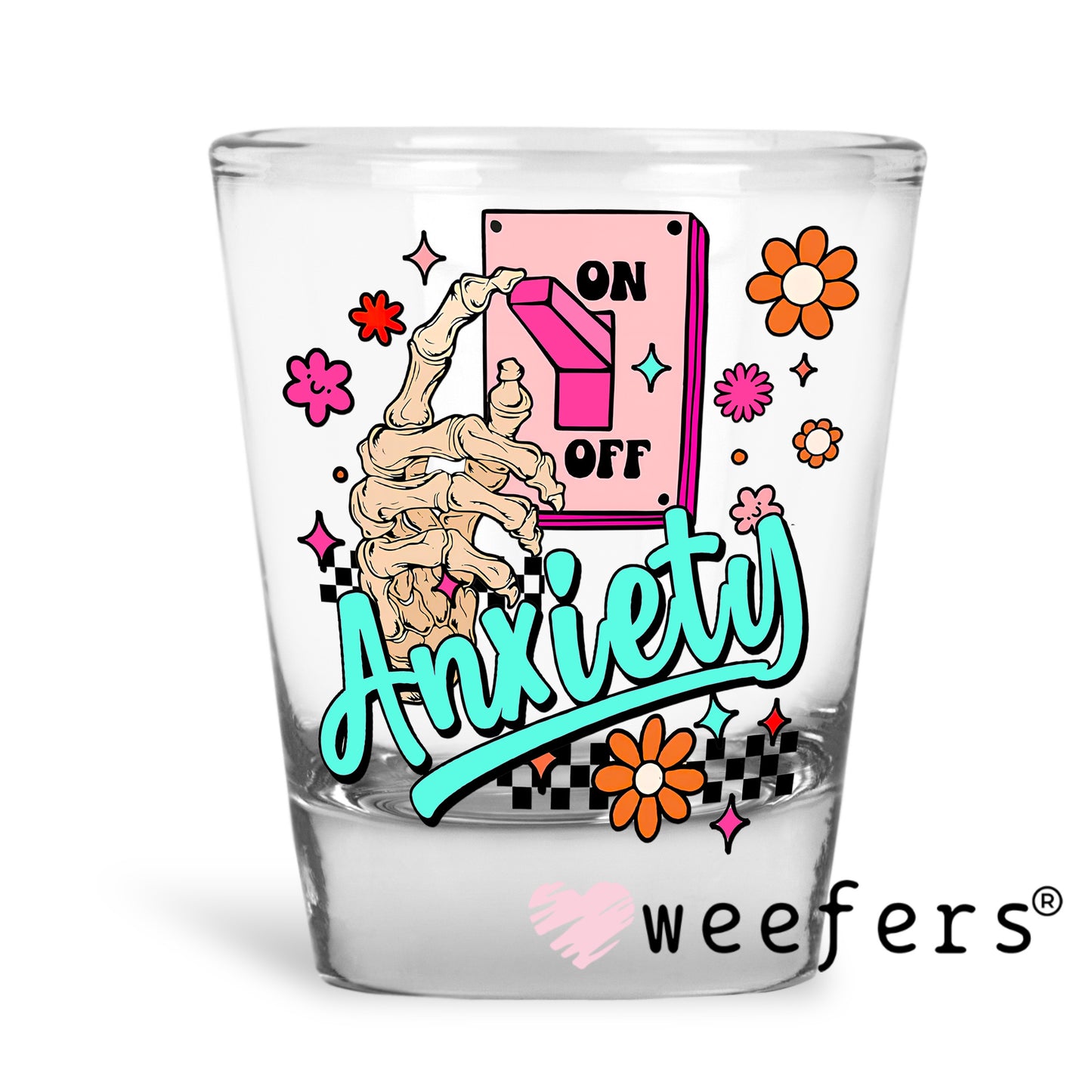 Anxiety ON UV DTF Decal Shot Glass Heavy Base Weefers