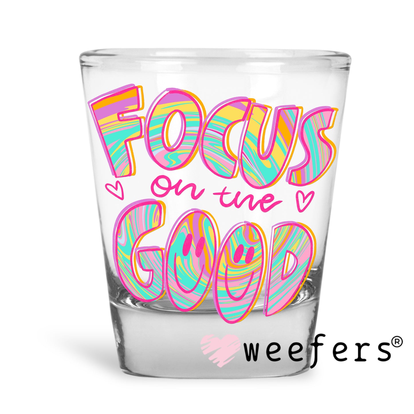 Focus on the Good UV DTF Decal Shot Glass Heavy Base Weefers