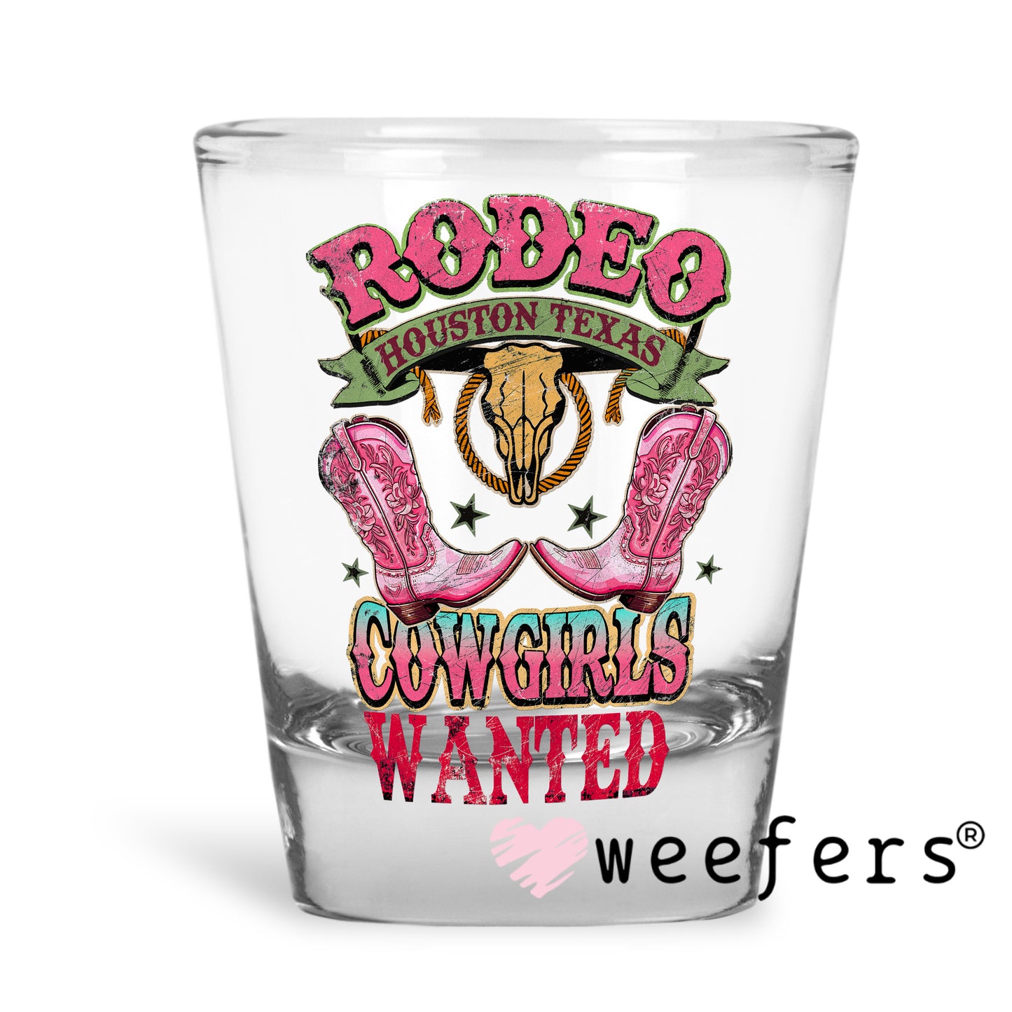 Rodeo Houston Texas Cowgirls Wanted UV DTF Decal Shot Glass Heavy Base Weefers