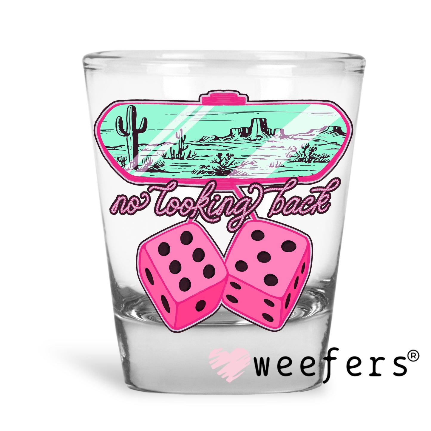 Not Looking Back UV DTF Decal Shot Glass Heavy Base Weefers