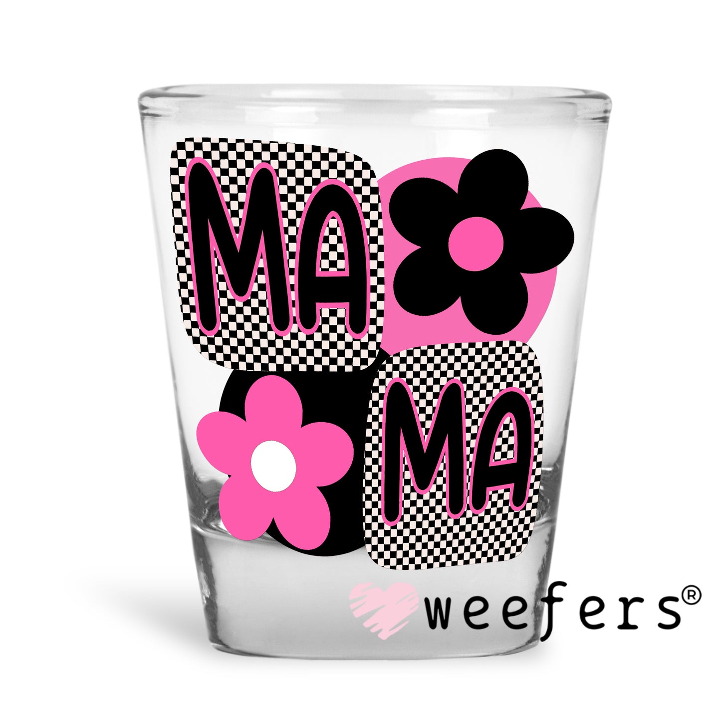 Mama Black and Pink UV DTF Decal Shot Glass Heavy Base Weefers