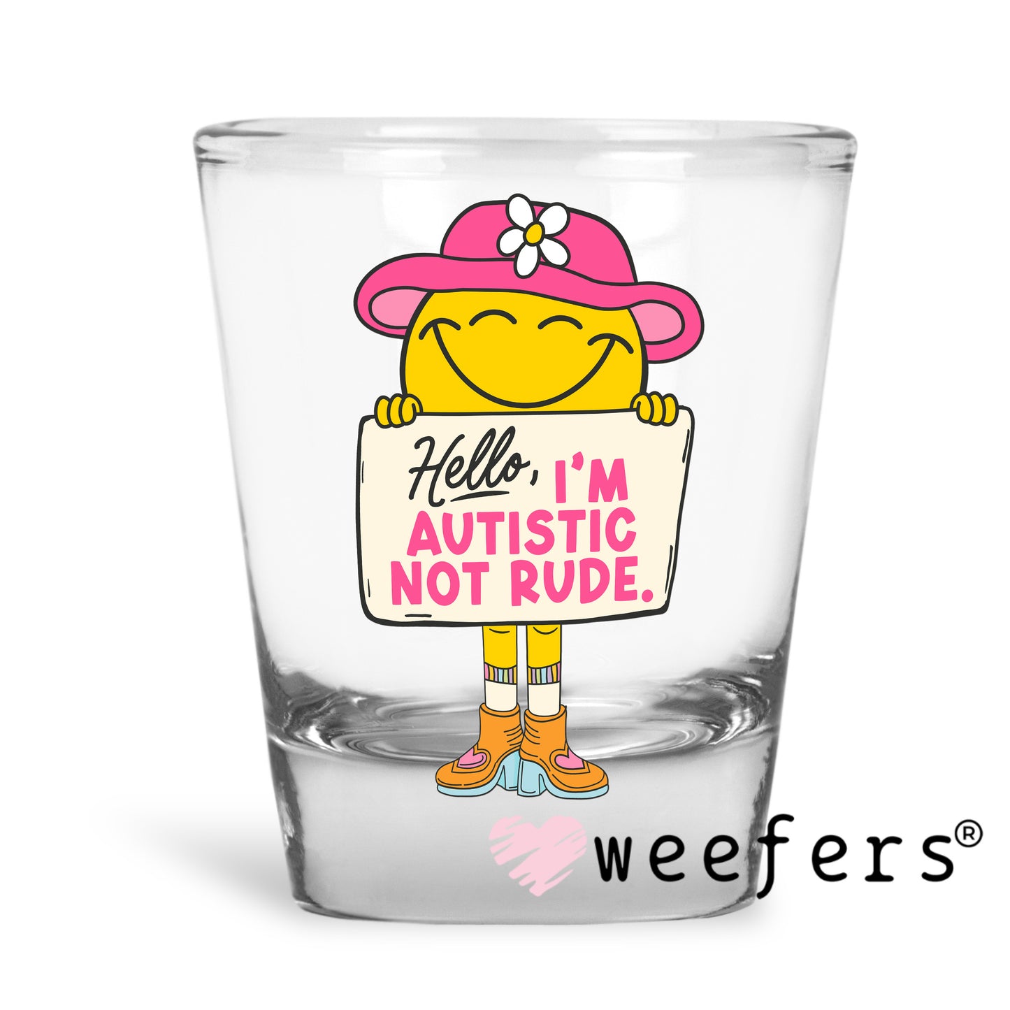 Hello I'm Autistic Not Rude UV DTF Decal Shot Glass Heavy Base Weefers