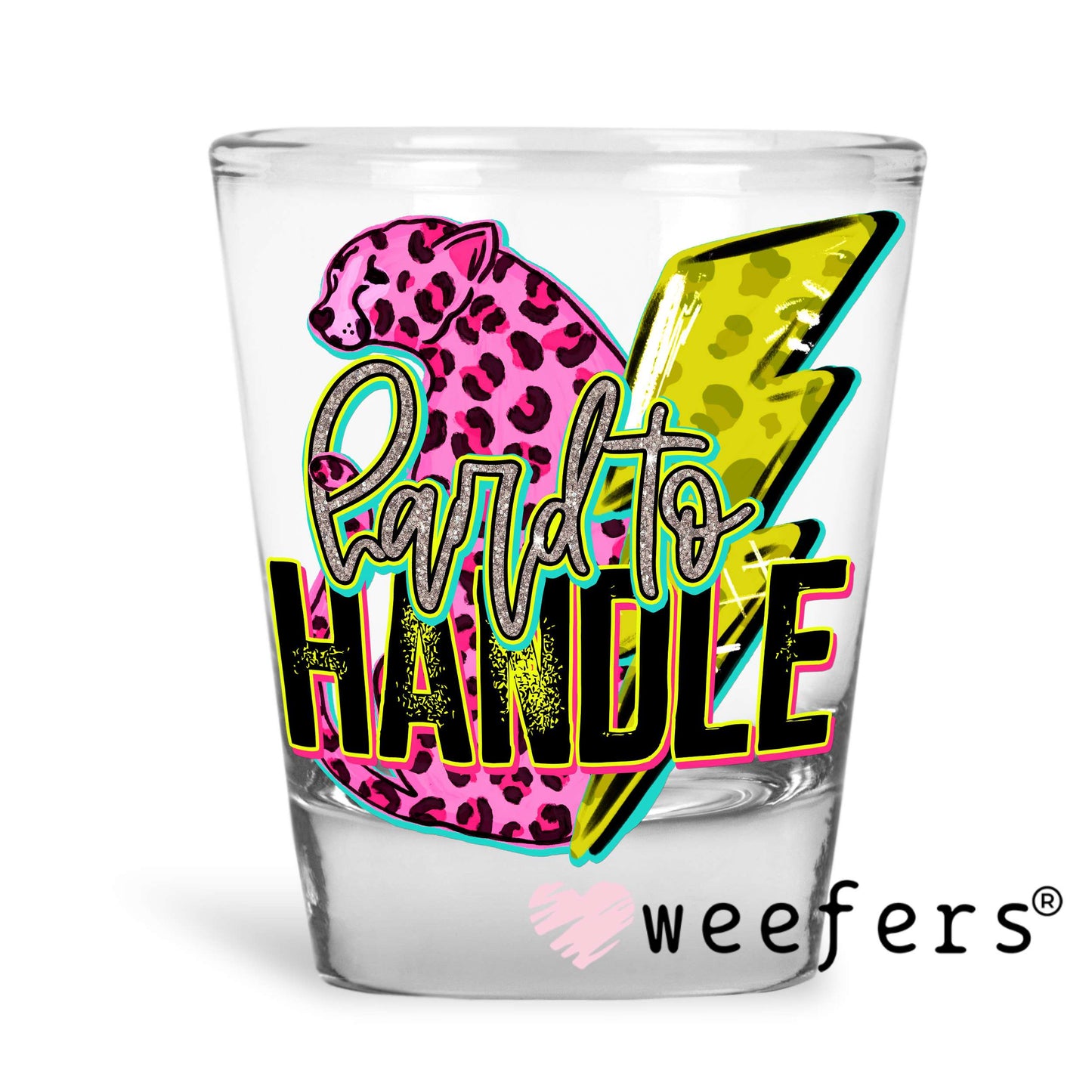 Hard to Handle UV DTF Decal Shot Glass Heavy Base Weefers