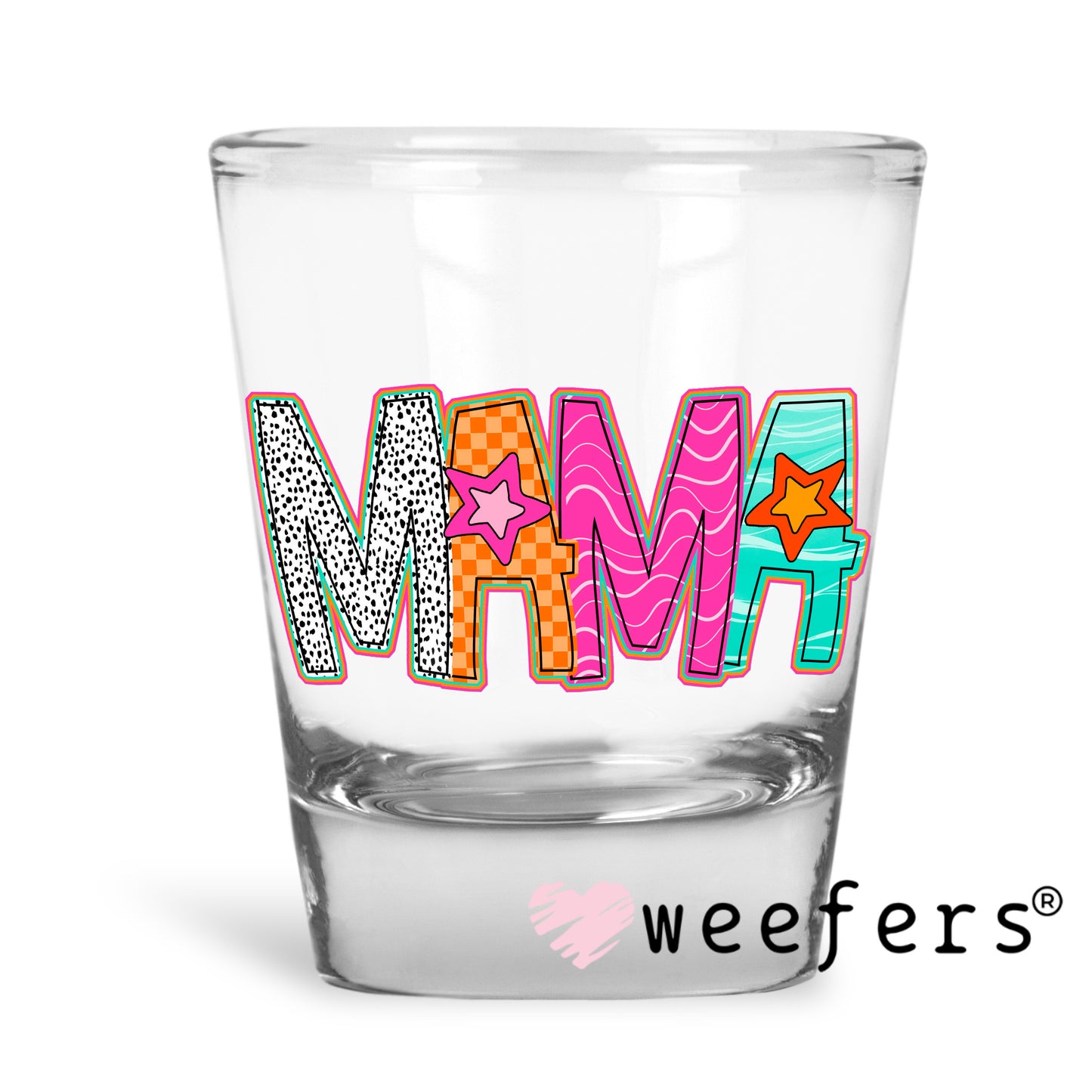 Mama Orange Pink Teal UV DTF Decal Shot Glass Heavy Base Weefers