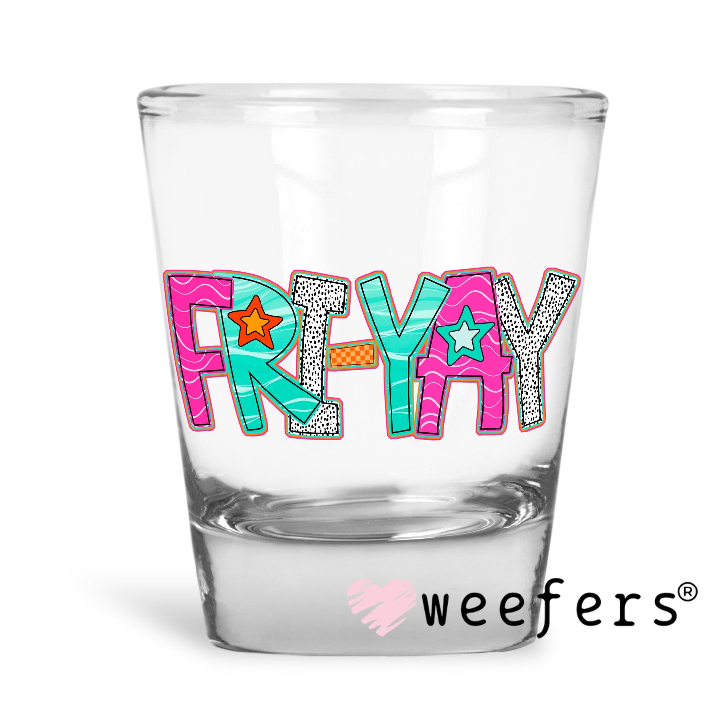 Fri-Yay Orange Pink Teal UV DTF Decal Shot Glass Heavy Base Weefers