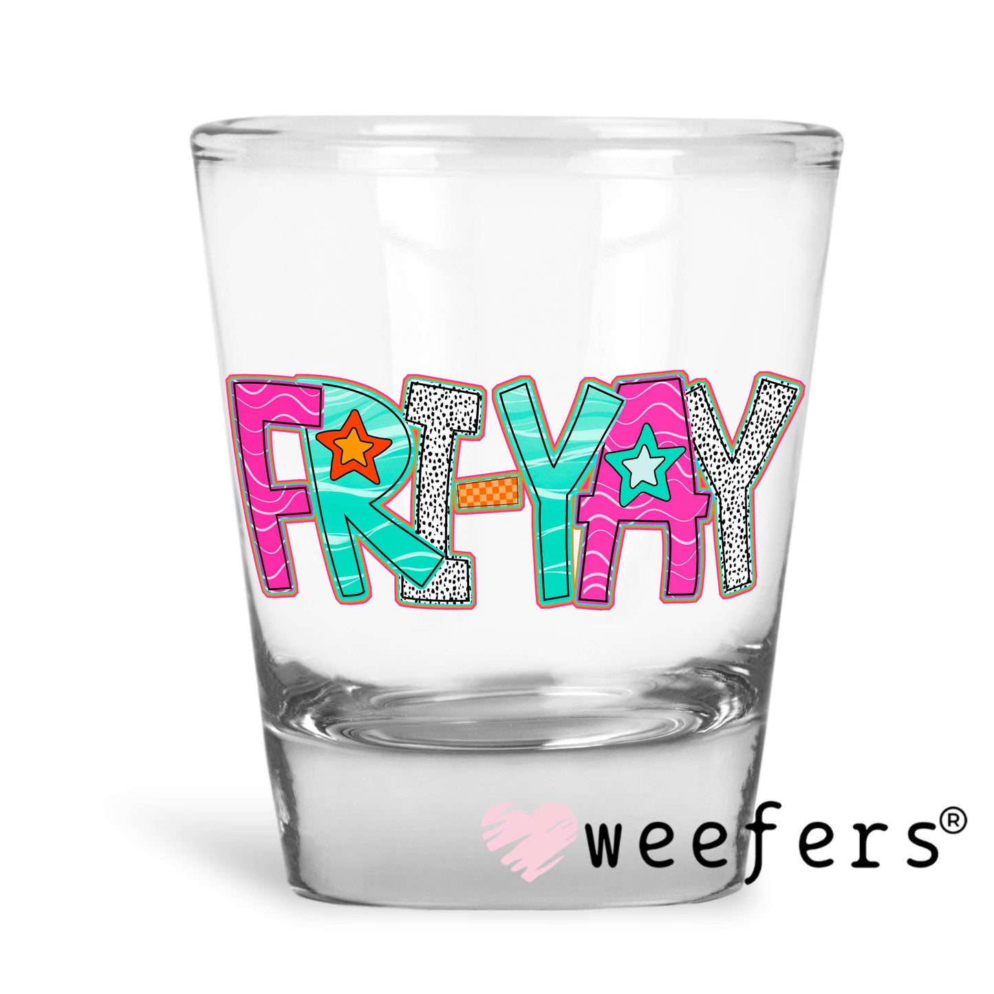 Fri-Yay Orange Pink Teal UV DTF Decal Shot Glass Heavy Base Weefers