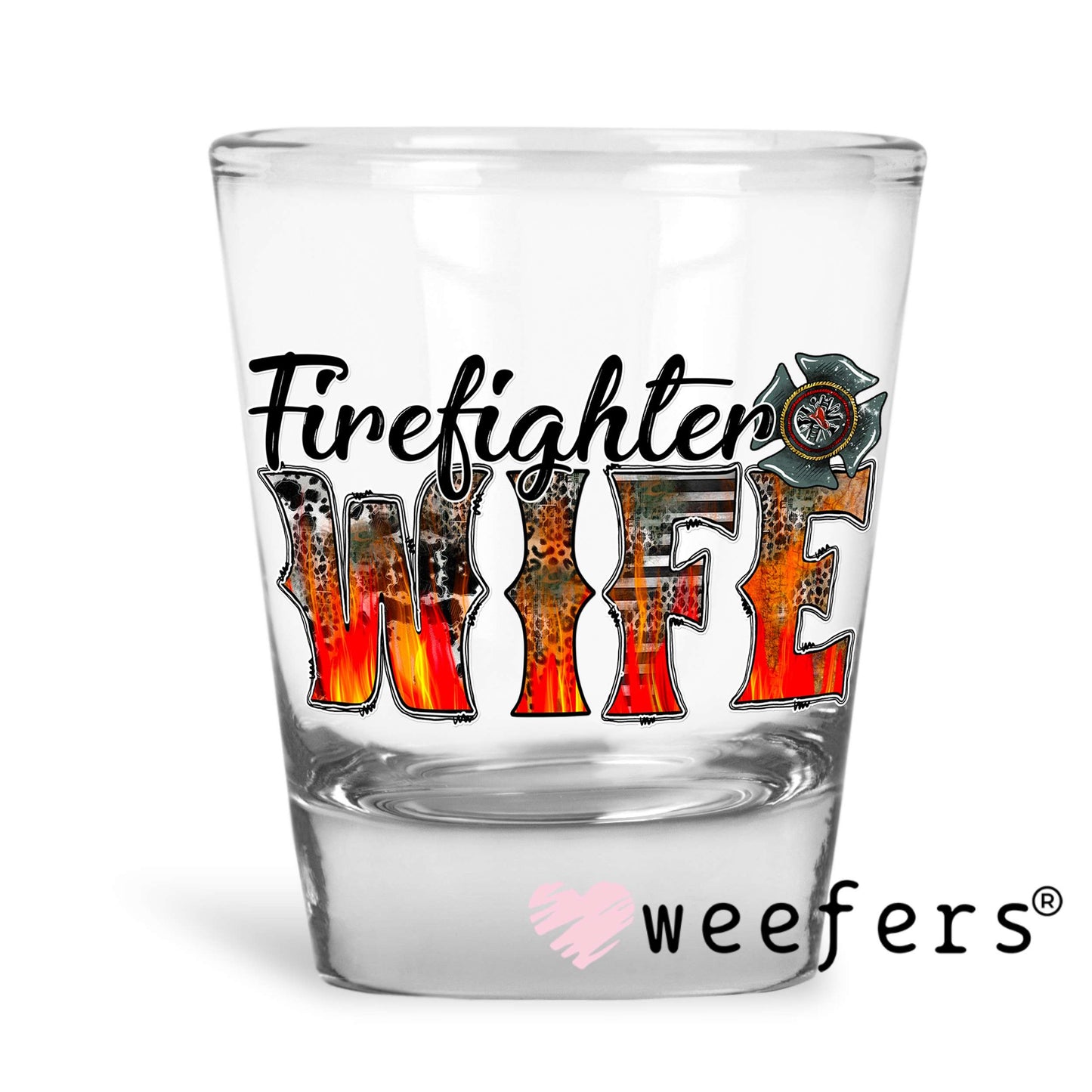 Firefighter Wife Fire Flames UV DTF Decal Shot Glass Heavy Base Weefers