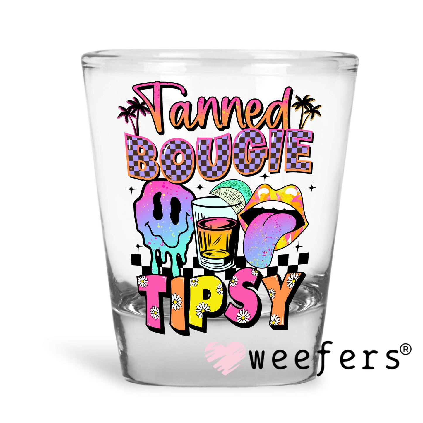 Tanned Bougie Tipsy UV DTF Decal Shot Glass Heavy Base Weefers