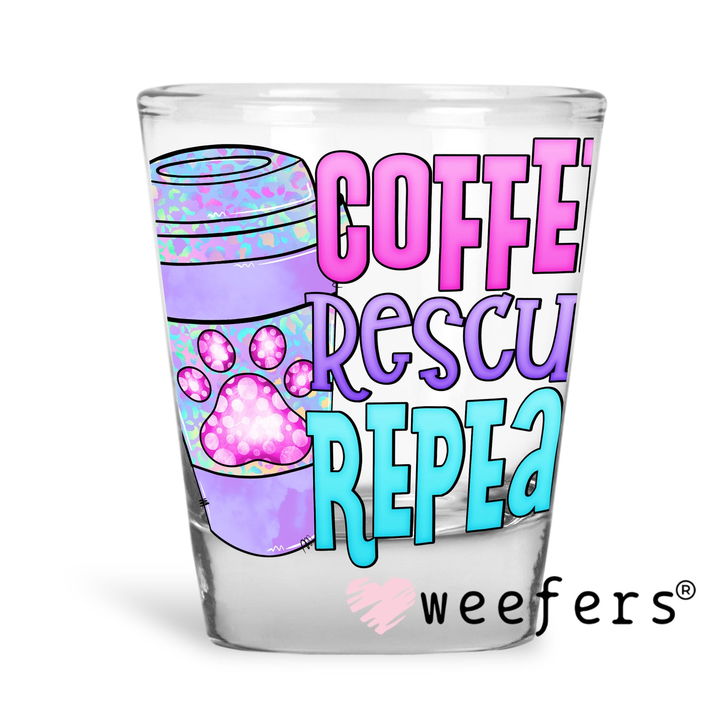 Coffee Rescue Repeat UV DTF Decal Shot Glass Heavy Base Weefers