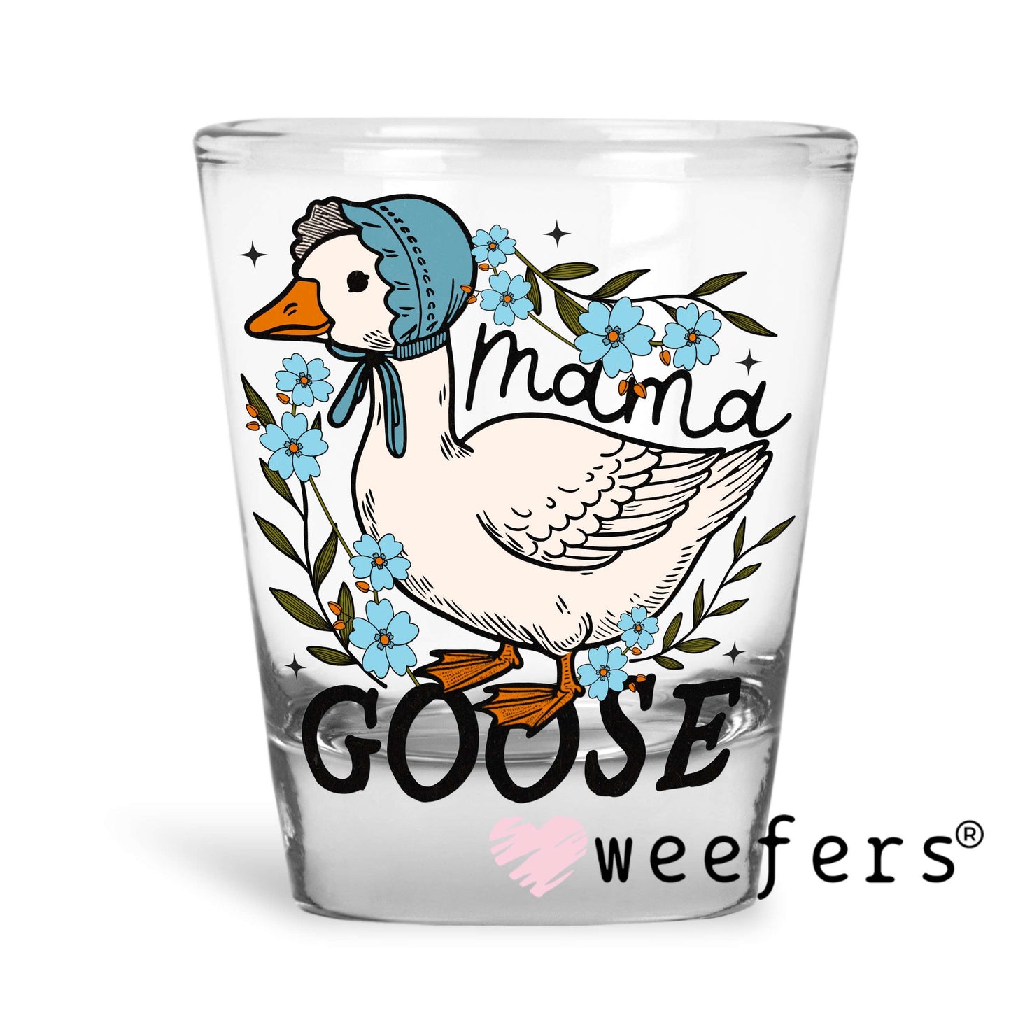 Mama Goose UV DTF Decal Shot Glass Heavy Base Weefers