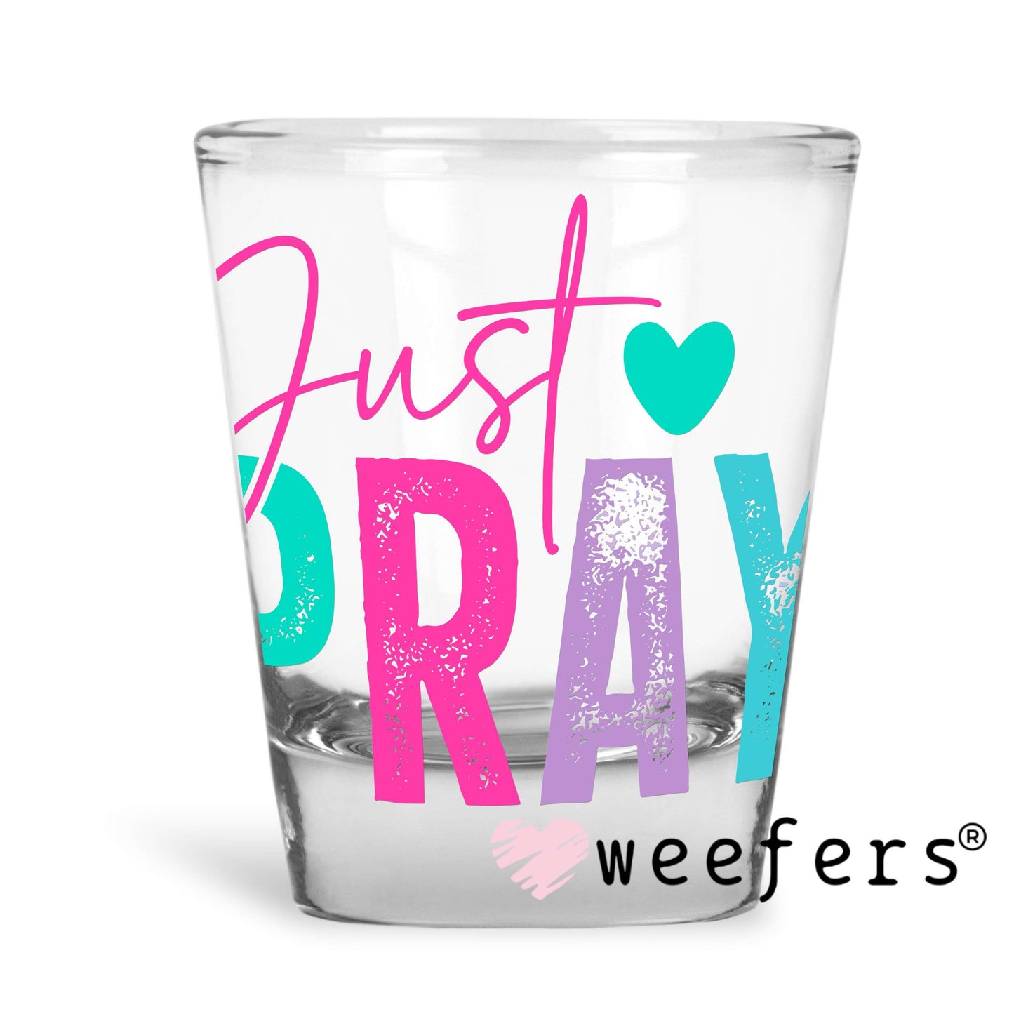 Just Pray Pink Teal UV DTF Decal Shot Glass Heavy Base Weefers