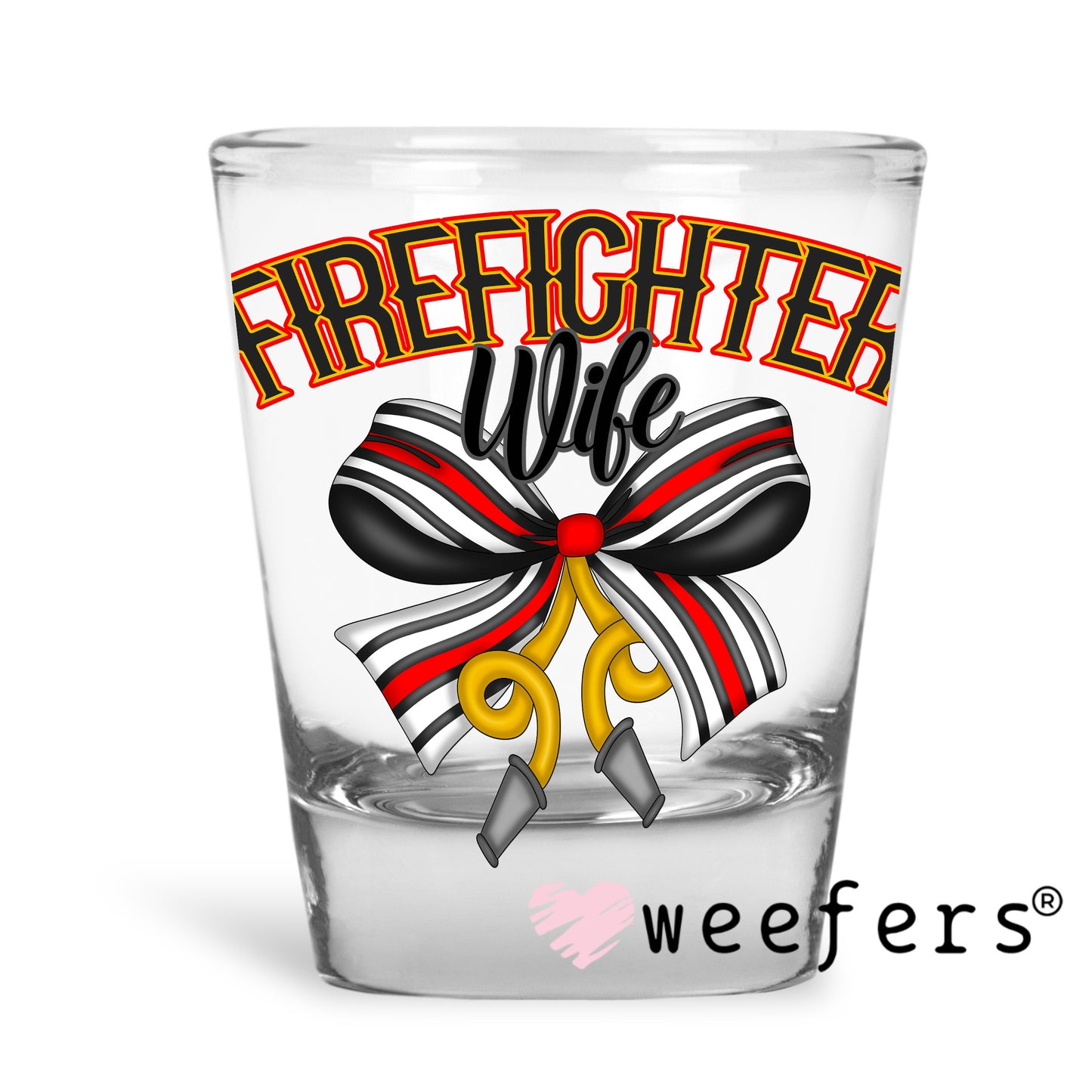 Fire Fighter Wife UV DTF Decal Shot Glass Heavy Base Weefers