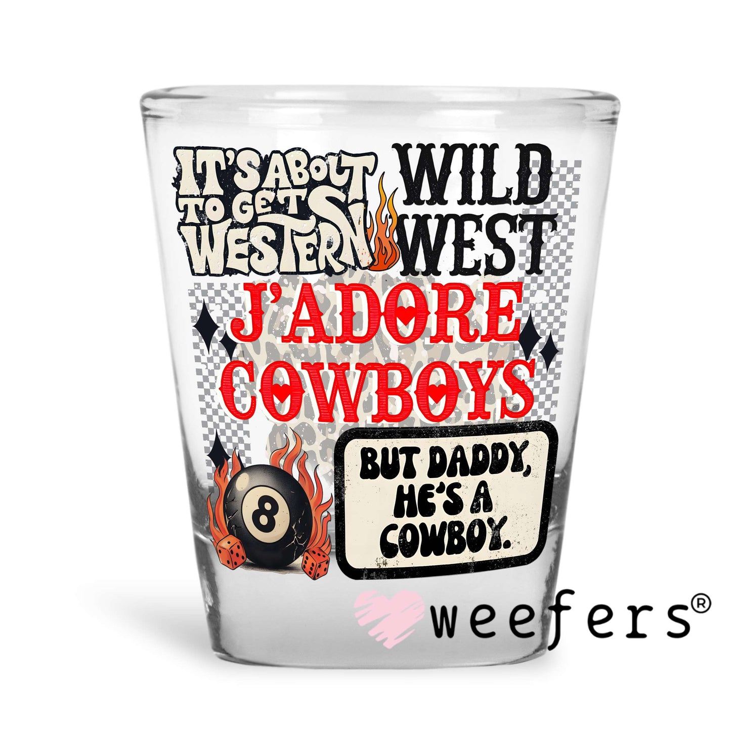 It's About to Get Western UV DTF Decal Shot Glass Heavy Base Weefers