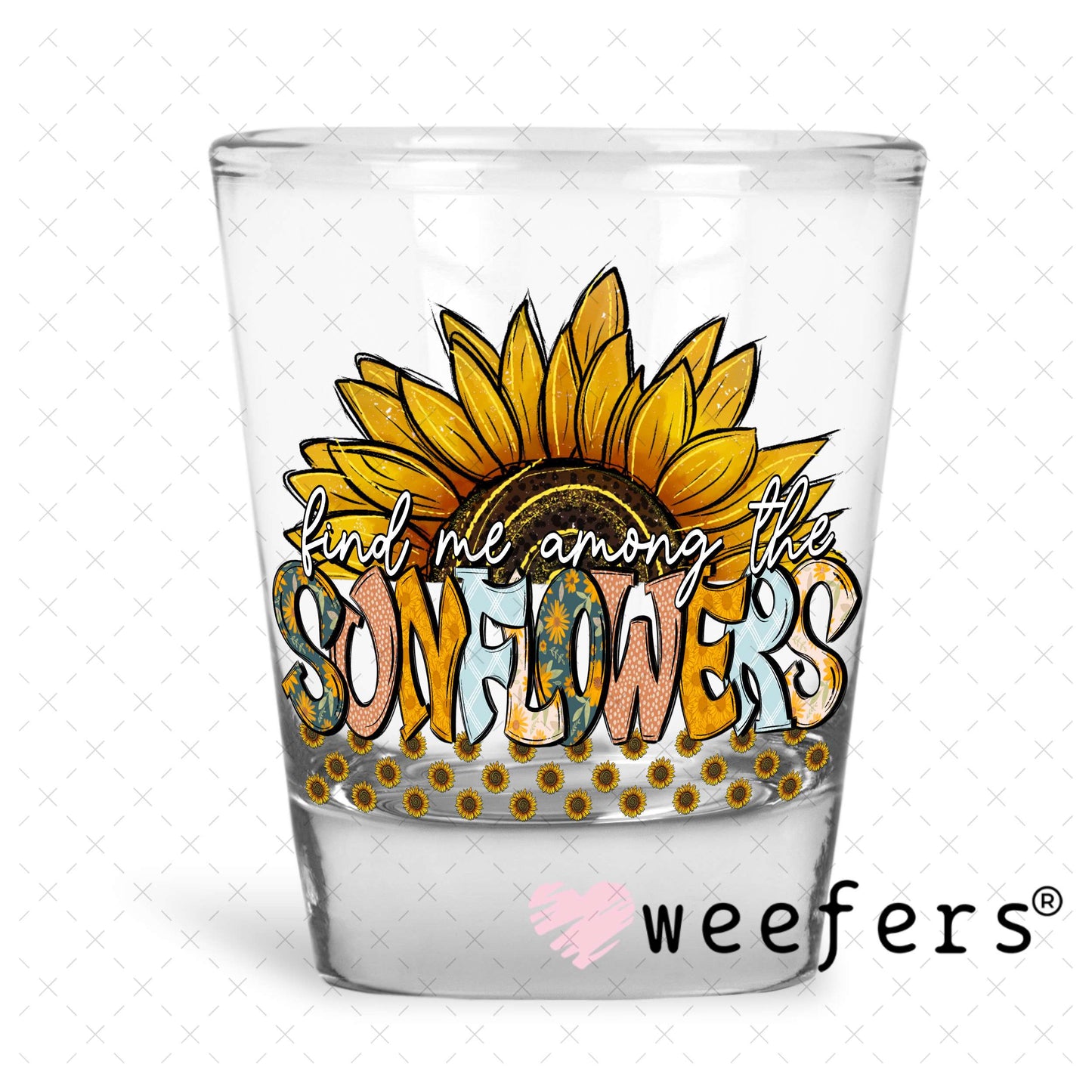 Find Me Among the Sunflowers Dog UV DTF Decal Shot Glass Heavy Base Weefers