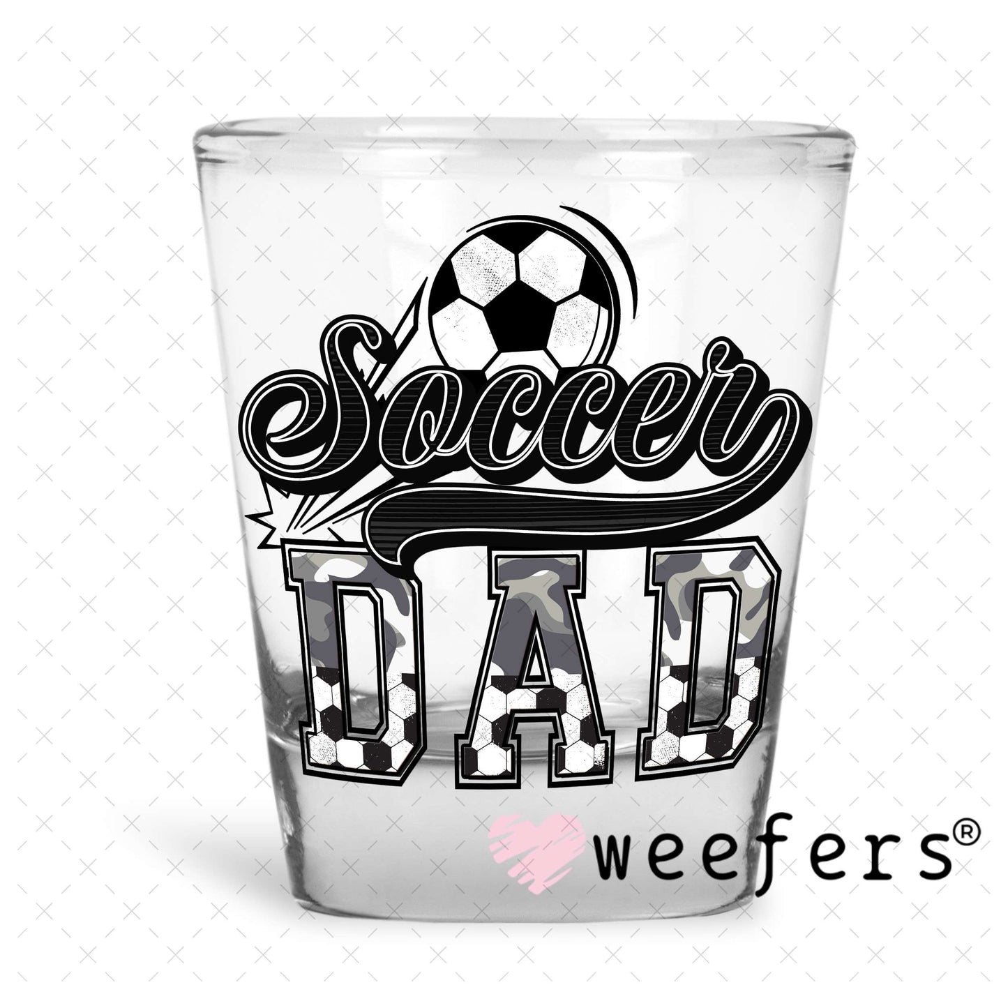 Soccer Dad Camo UV DTF Decal Shot Glass Heavy Base Weefers
