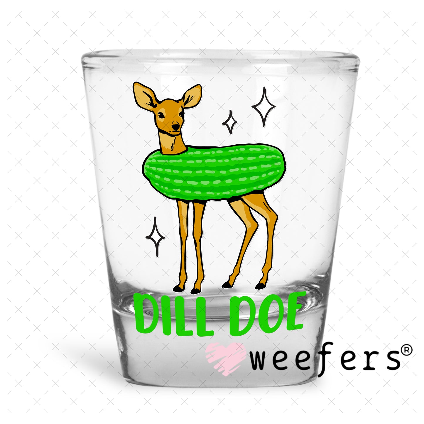 Dill Doe UV DTF Decal Shot Glass Heavy Base Weefers
