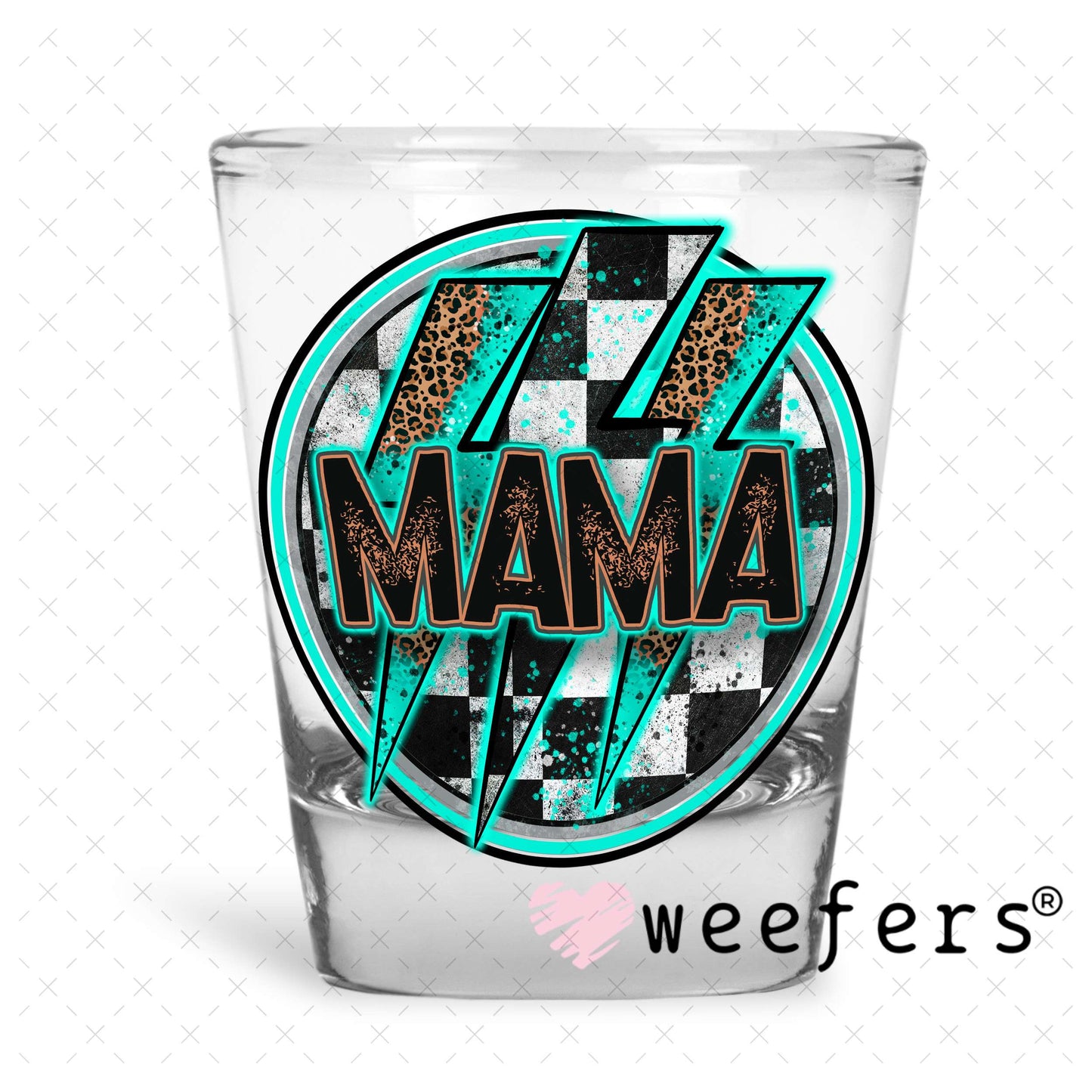 Mama Teal UV DTF Decal Shot Glass Heavy Base Weefers