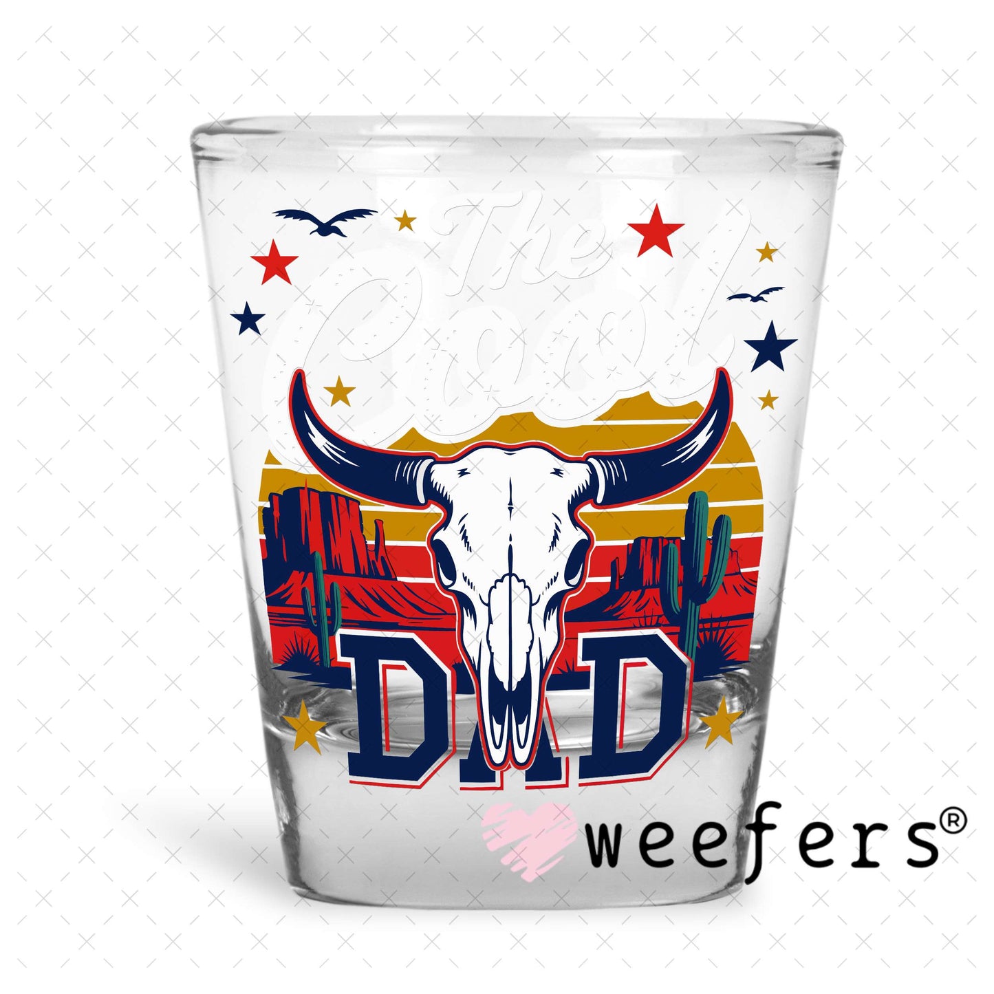 The Cool Dad White UV DTF Decal Shot Glass Heavy Base Weefers