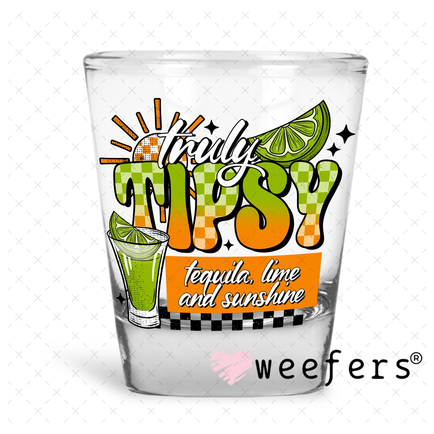 Truly Tipsy Tequila Lime and Sunshine UV DTF Decal Shot Glass Heavy Base Weefers