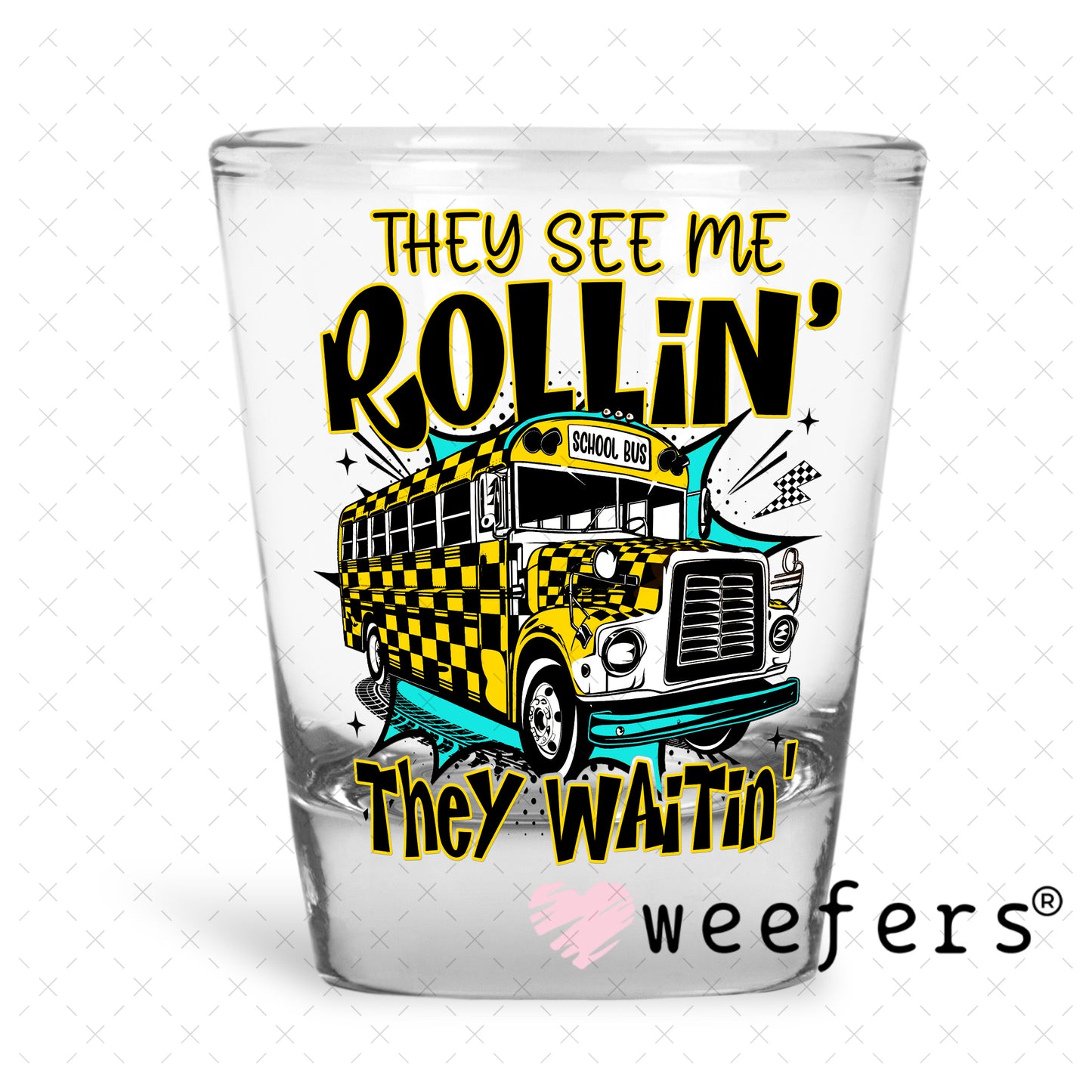 They See Me Rollin' They Waitin' Bus Driver UV DTF Decal Shot Glass Heavy Base Weefers