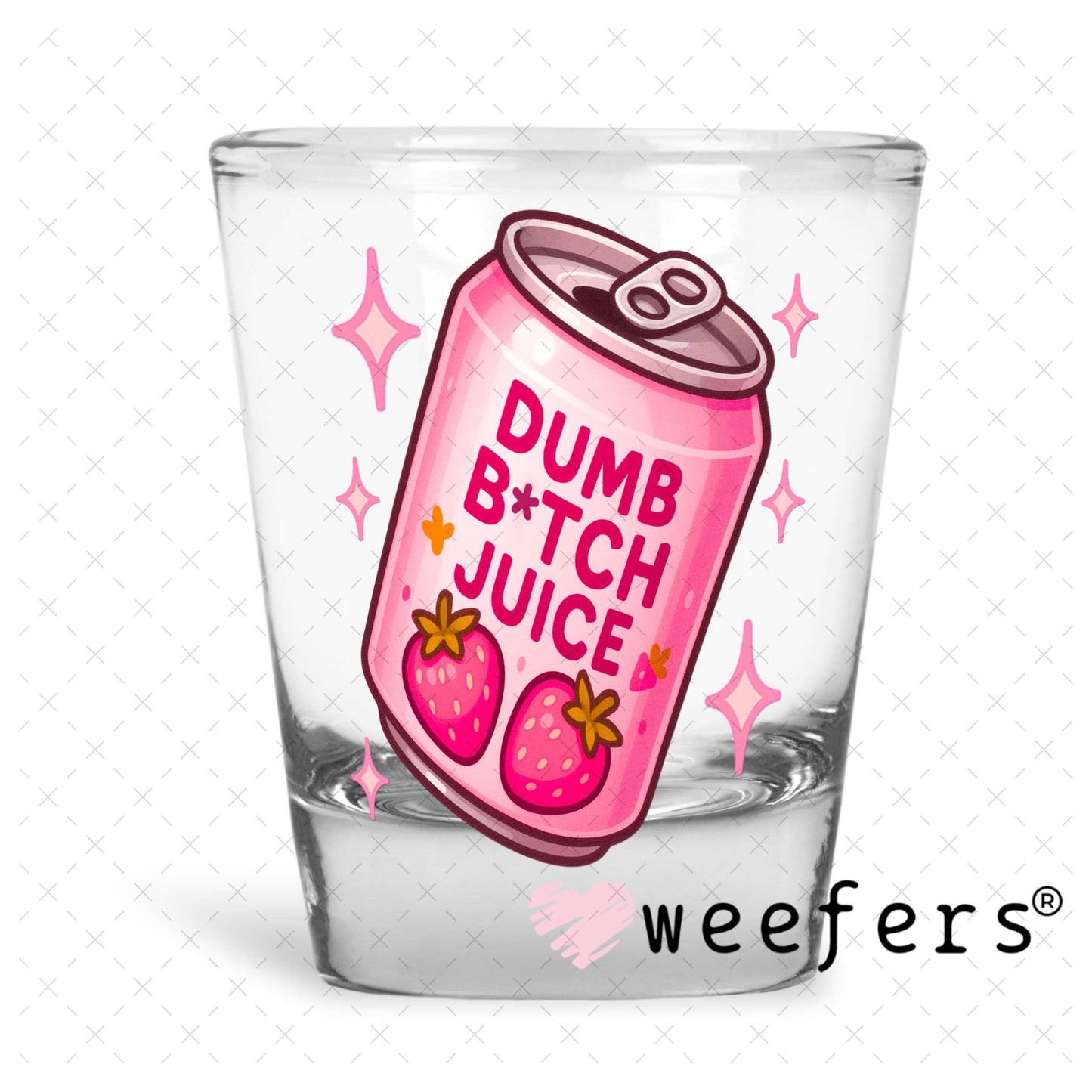 Dumb Bitch Juice UV DTF Decal Shot Glass Heavy Base Weefers