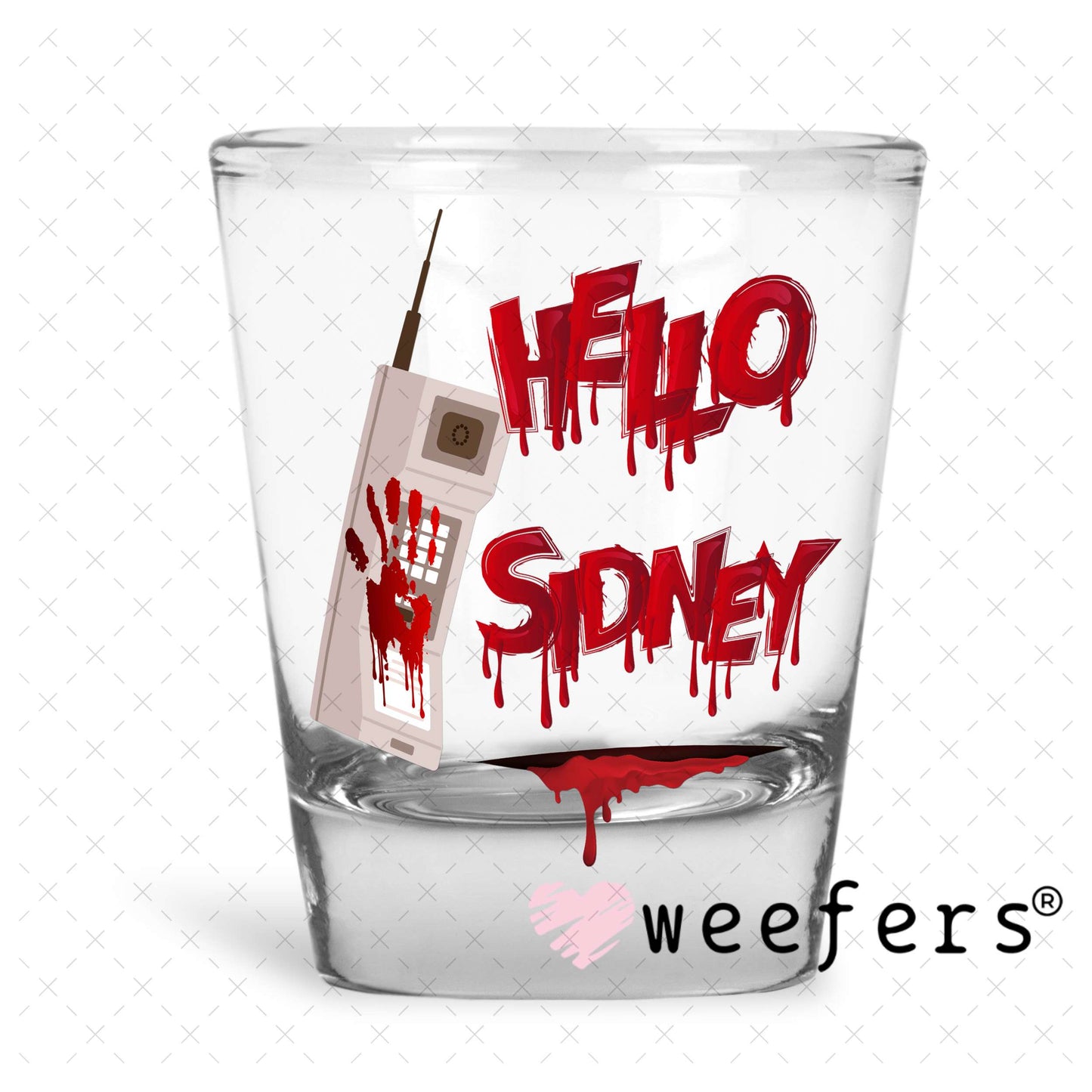Hello Sidney UV DTF Decal Shot Glass Heavy Base Weefers